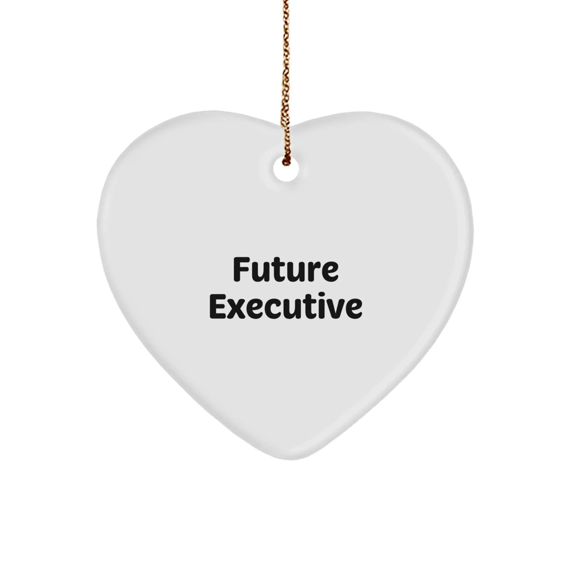 Funny Inspirational Executive Gifts from Friends for Future Executive, Heart Ornament, Christmas Unique Gifts for Men, Women, Coworkers, Family - 'Future Executives are Made in the Heart'
