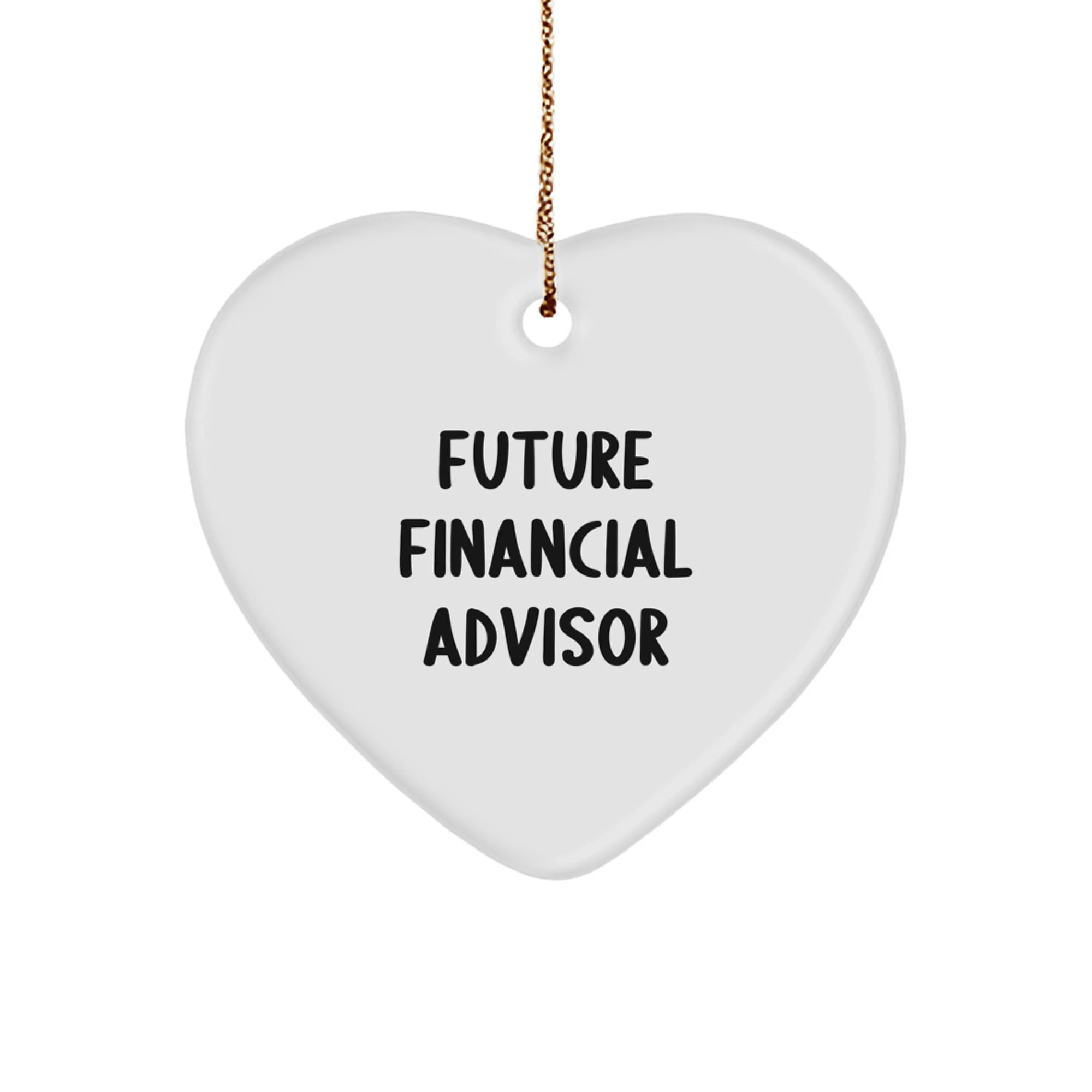 Funny Heart Ornaments for Financial Advisors - Gifts from Friends, Coworkers, or Family to Financial Advisors - Future Financial Advisor Heart Shaped Ornament, Christmas Unique Gifts
