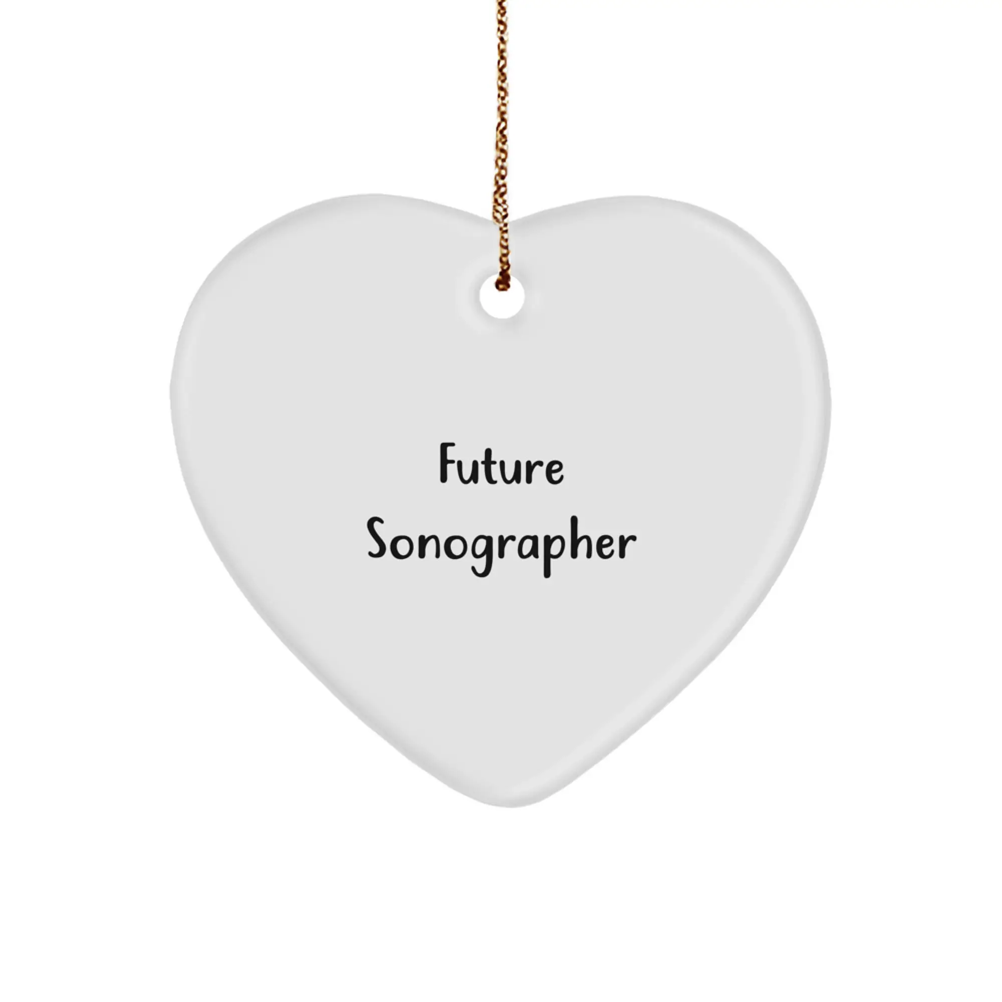 Gifts from Family and Friends for Future Sonographer Heart Ornament, Cute Quote, Christmas Unique Gifts - Image 1