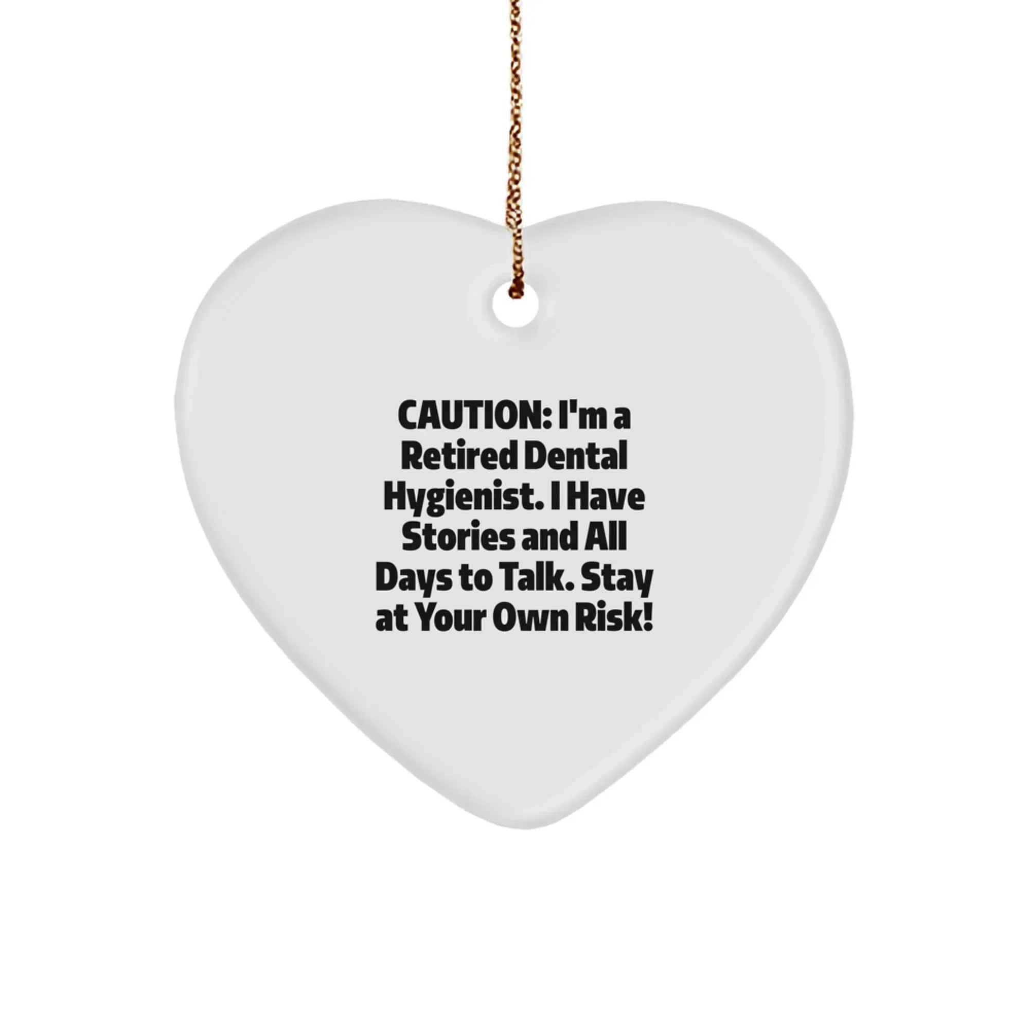Funny Quirky Christmas Unique Gifts for Dental Hygienist Friends, Heart Ornament, Caution: I'm A Retired Dental Hygienist, Heart Shaped Ornament