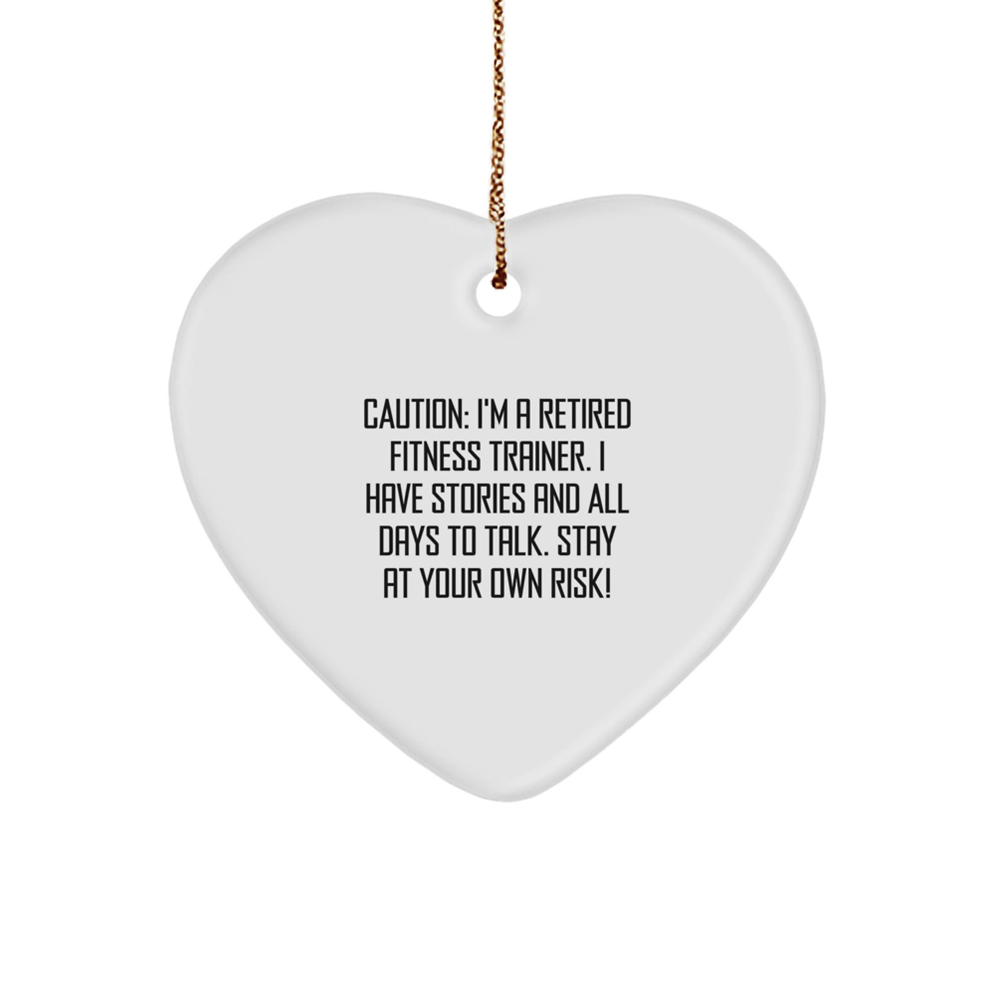 Funny Fitness Trainer Heart Ornament Gifts from Friends and Family, Heart Shaped, Christmas Unique Gifts for Fitness Trainers, Caution: I'm A Retired Fitness Trainer. - Image 1