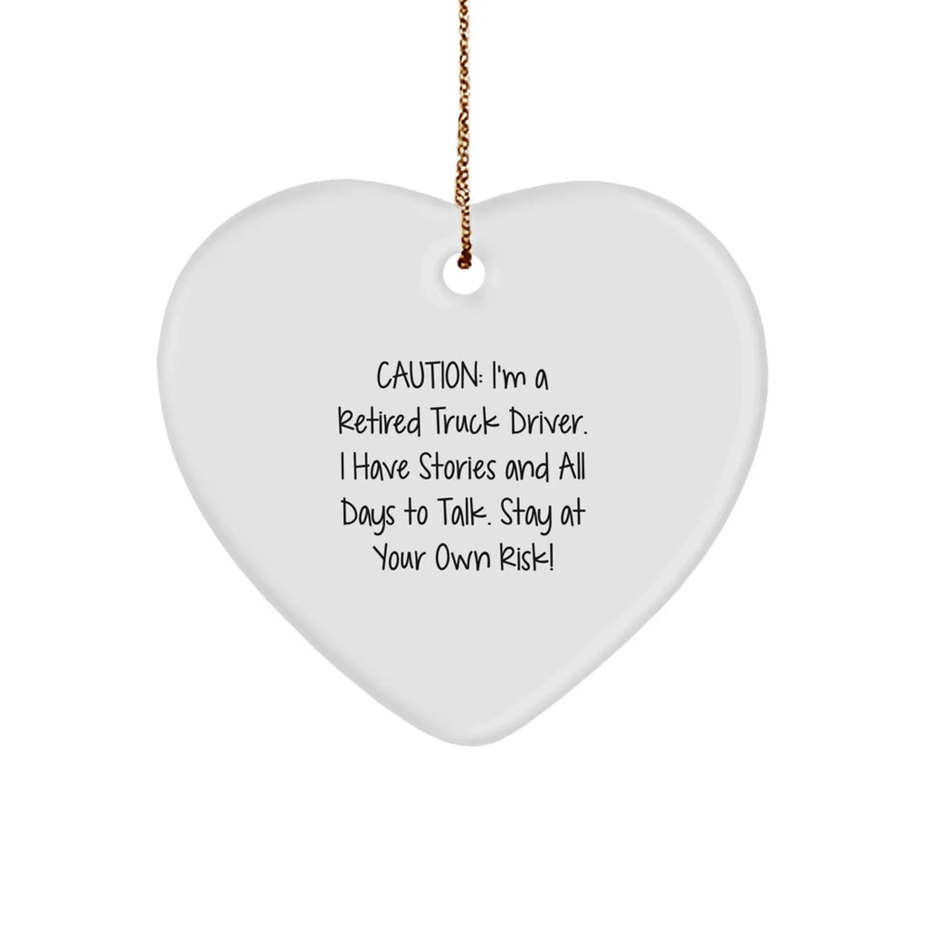 Funny Truck Driver Gifts from Friends for Christmas Unique Ornament, Caution: I'm A Retired Truck Driver. I Have Stories And All Days To Talk. Stay At Your Own Risk!
