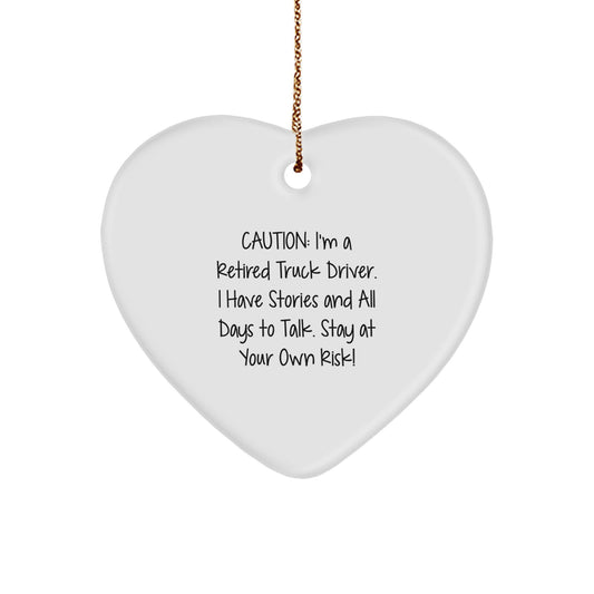 Funny Truck Driver Gifts from Friends for Christmas Unique Ornament, Caution: I'm A Retired Truck Driver. I Have Stories And All Days To Talk. Stay At Your Own Risk! - Image 1