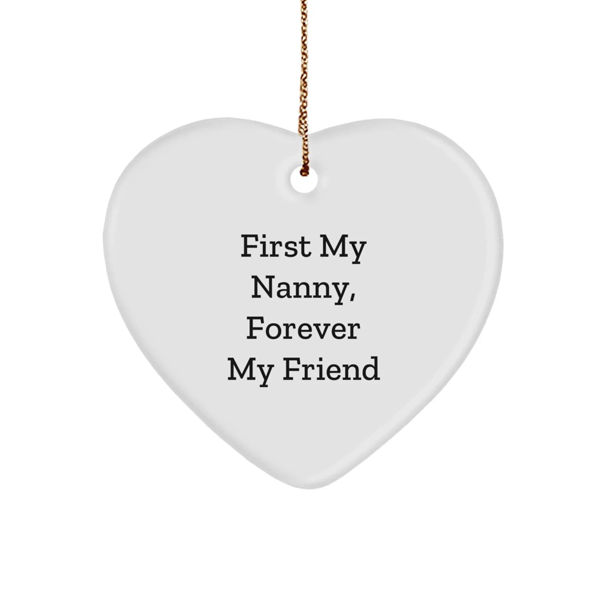 Funny Heart Ornament, Gifts from Family for Nanny, First My Nanny, Forever My Friend