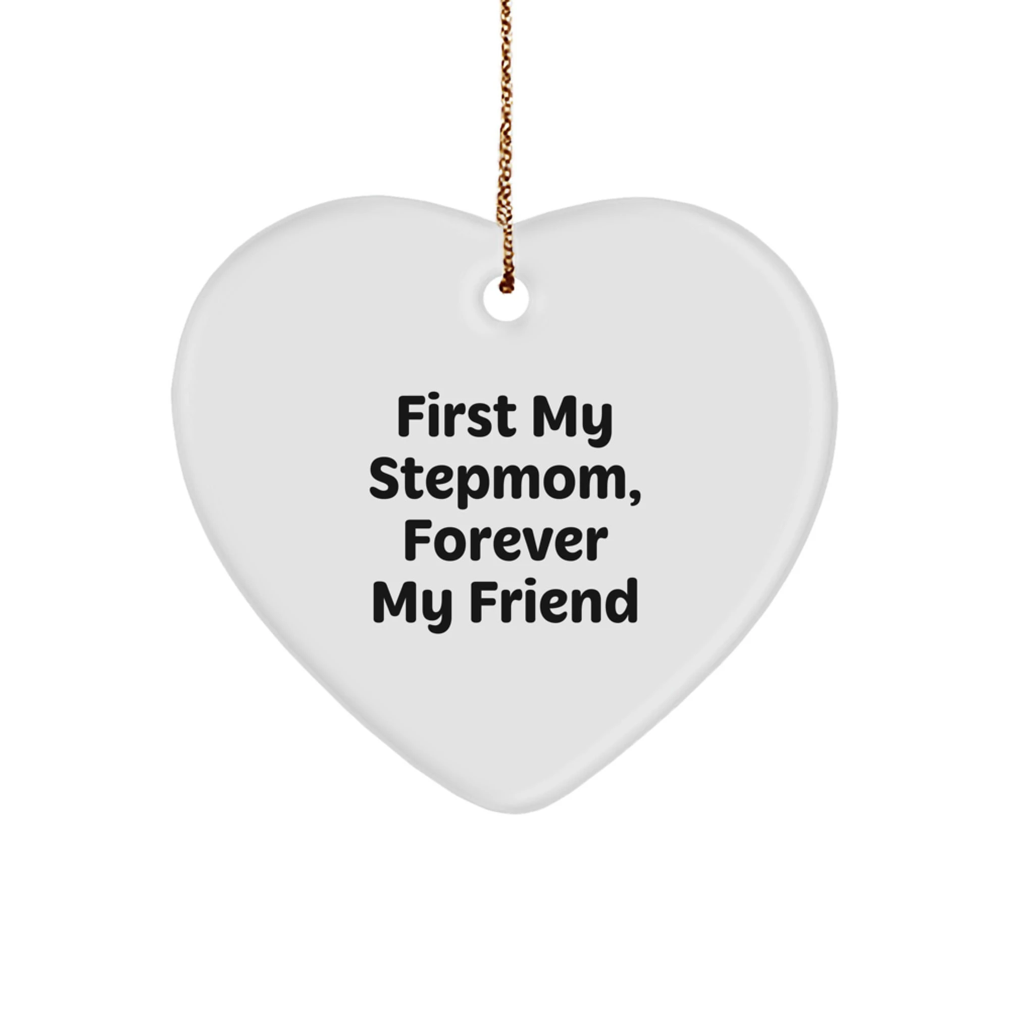 Funny Stepmom Gifts from Men - Stepmom Heart Ornament for Christmas - 'First My Stepmom, Forever My Friend'