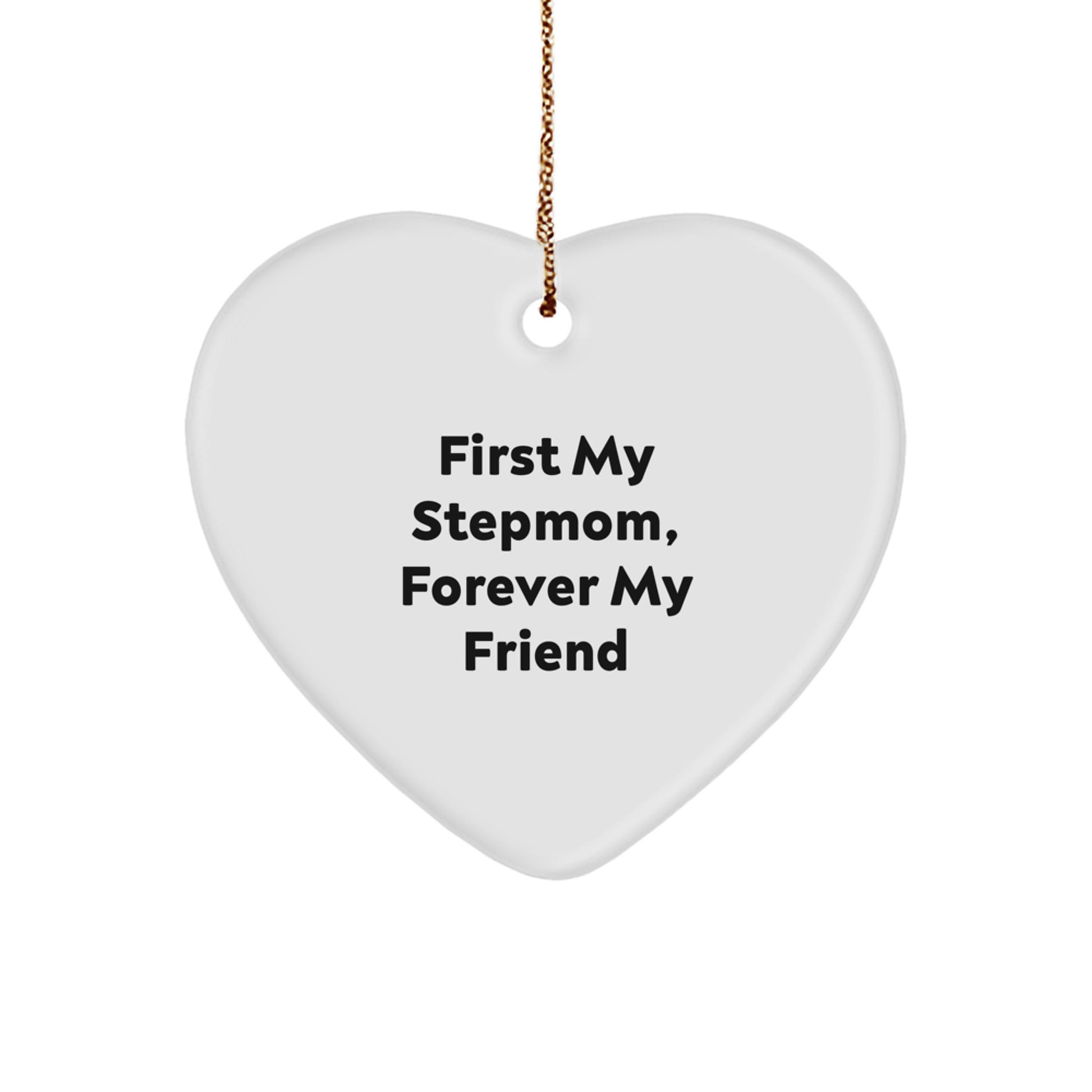Funny Stepmom Heart Ornament, Gift from Men to Stepmom, 'First My Stepmom, Forever My Friend' Christmas Unique Gift - Image 1