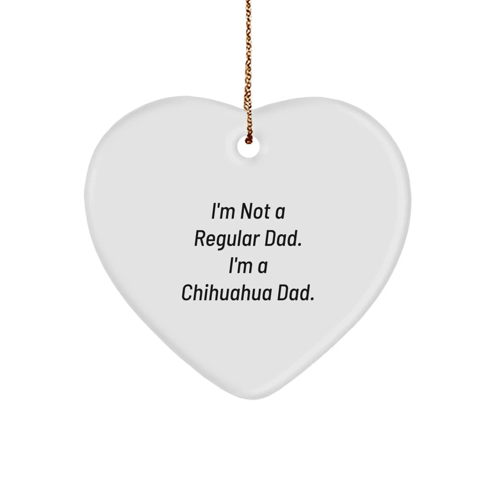 Funny Chihuahua Dad Gifts for Him Chihuahua Dog Lovers Heart Ornament, Christmas Unique Gifts from Dad to Son or Daughter