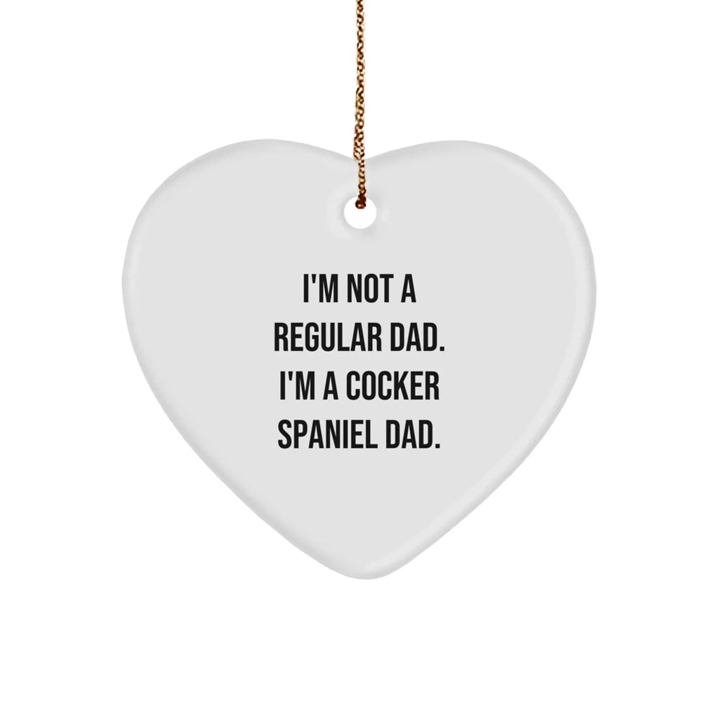 Funny Cocker Spaniel Dad Gifts from Men to Family Members, Heart Ornament for Christmas, I'm Not A Regular Dad. I'm A Cocker Spaniel Dad.
