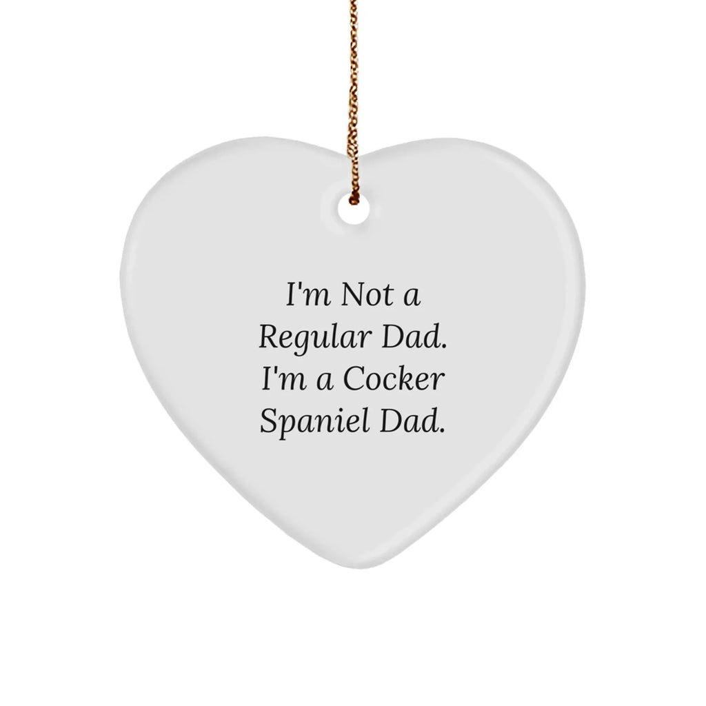 Funny Cocker Spaniel Dog Gifts for Mom, Dad, or Family Member - Heart Ornament, I'm Not A Regular Dad. I'm A Cocker Spaniel Dad.