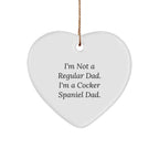 Funny Cocker Spaniel Dog Gifts for Mom, Dad, or Family Member - Heart Ornament, I'm Not A Regular Dad. I'm A Cocker Spaniel Dad.