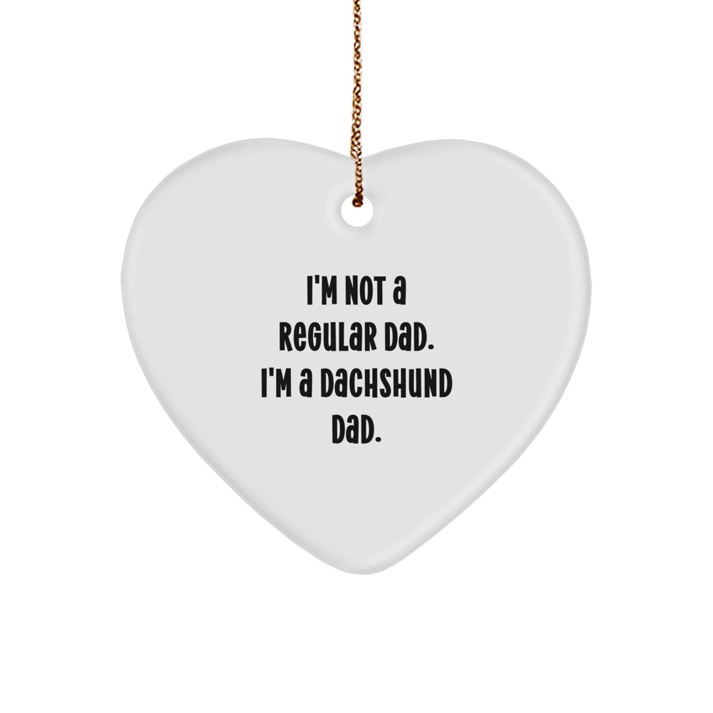 Dachshund Dog Heart Ornament Funny Quote Gifts from Dad to Dachshund Dog Dad Christmas Unique Gifts - Image 1