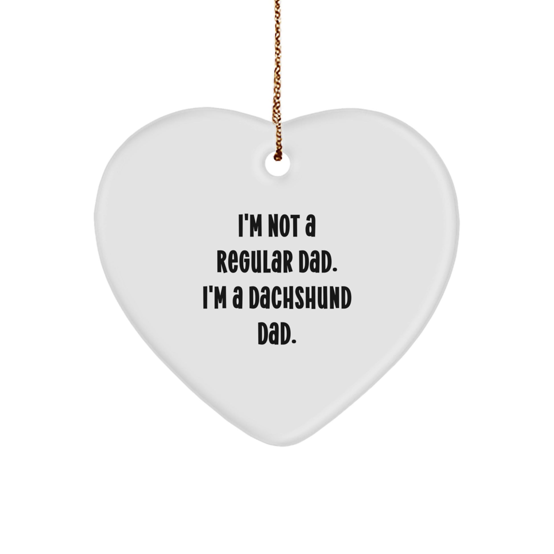 Dachshund Dog Heart Ornament Funny Quote Gifts from Dad to Dachshund Dog Dad Christmas Unique Gifts - Image 1