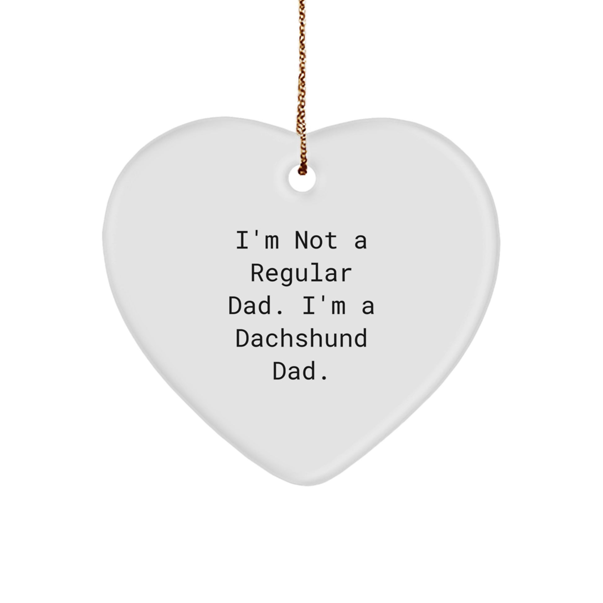 Dachshund Dad Funny Christmas Unique Gift, 'I'm Not A Regular Dad' Heart Ornament for Dachshund Dog Lovers, Christmas Unique Gifts for Men - Image 1