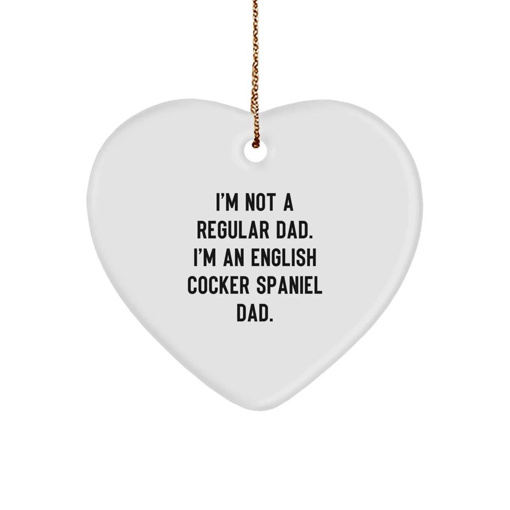 Funny English Cocker Spaniel Dog Gifts, Heart Ornament with 'I'm Not A Regular Dad. I'm An English Cocker Spaniel Dad.' Quote, Perfect Christmas Unique Gifts from Men to Family