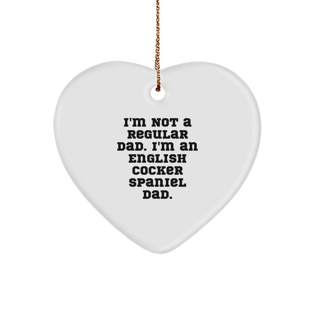Funny English Cocker Spaniel Dad Gifts for Men - I'm Not A Regular Dad. Heart Ornament, Christmas Unique Gifts from Dad to English Cocker Spaniel Dog