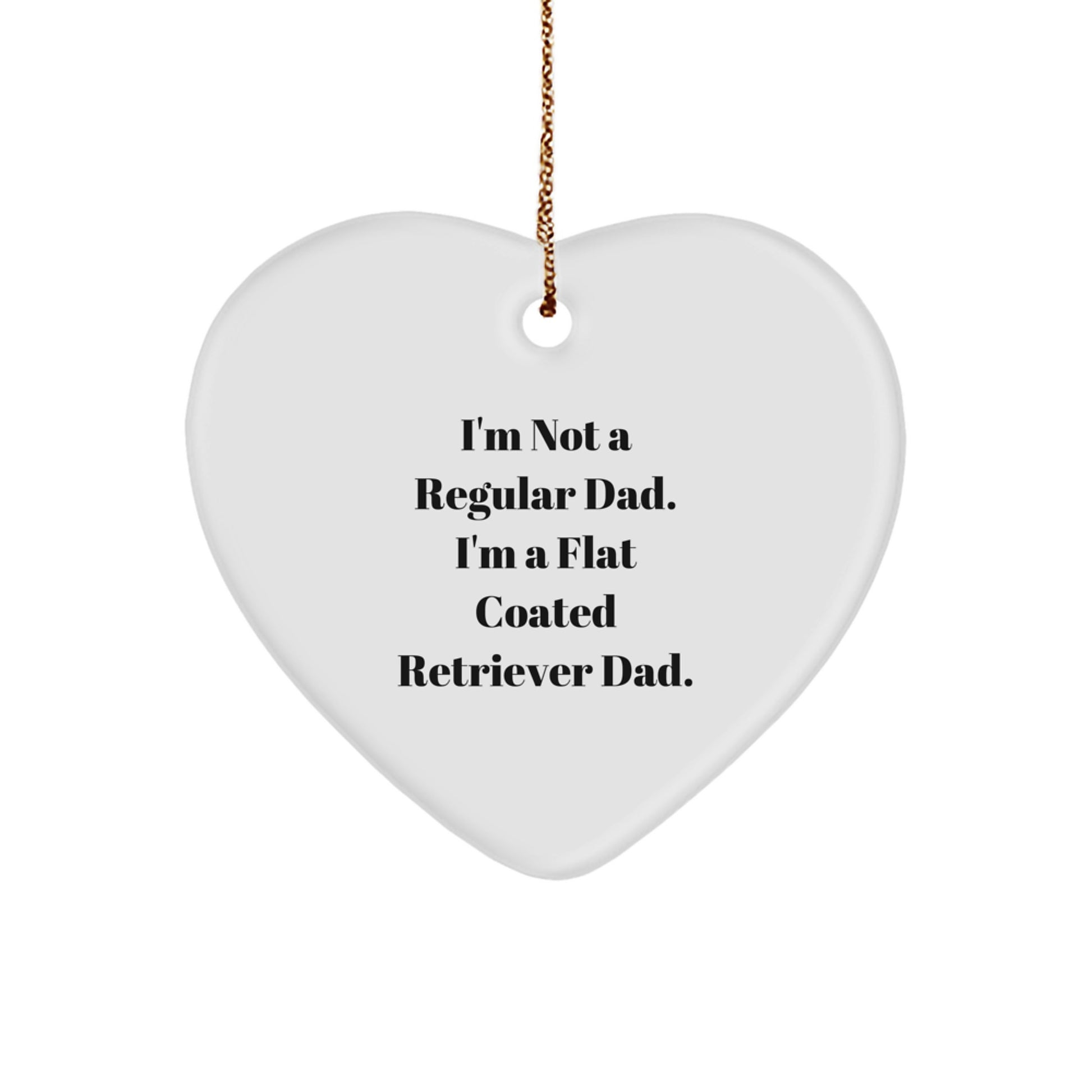 Funny Flat Coated Retriever Dog Gifts - Heart Ornament with I'm Not A Regular Dad - Christmas Unique Gifts from Family - Image 1