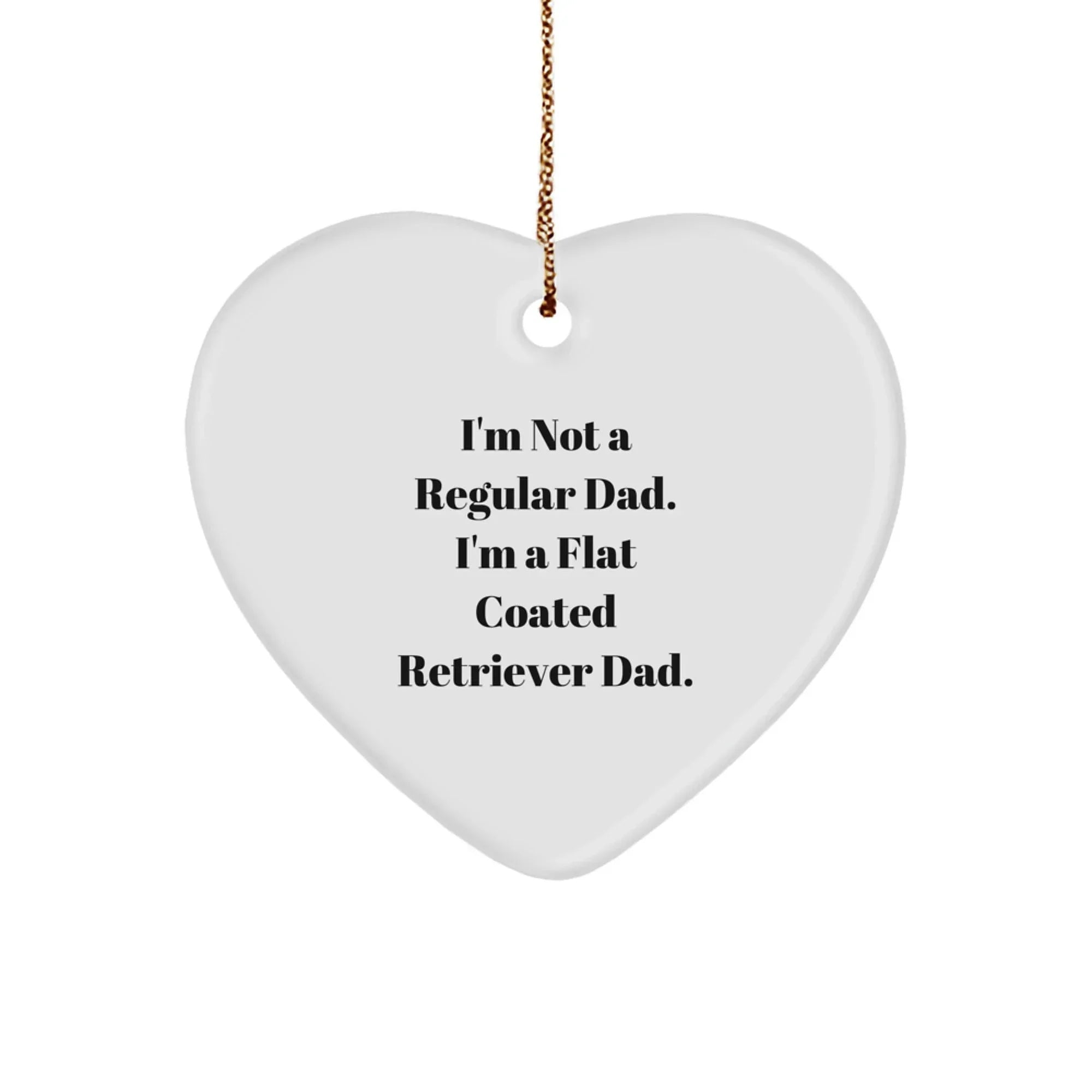 Funny Flat Coated Retriever Dog Gifts - Heart Ornament with I'm Not A Regular Dad - Christmas Unique Gifts from Family