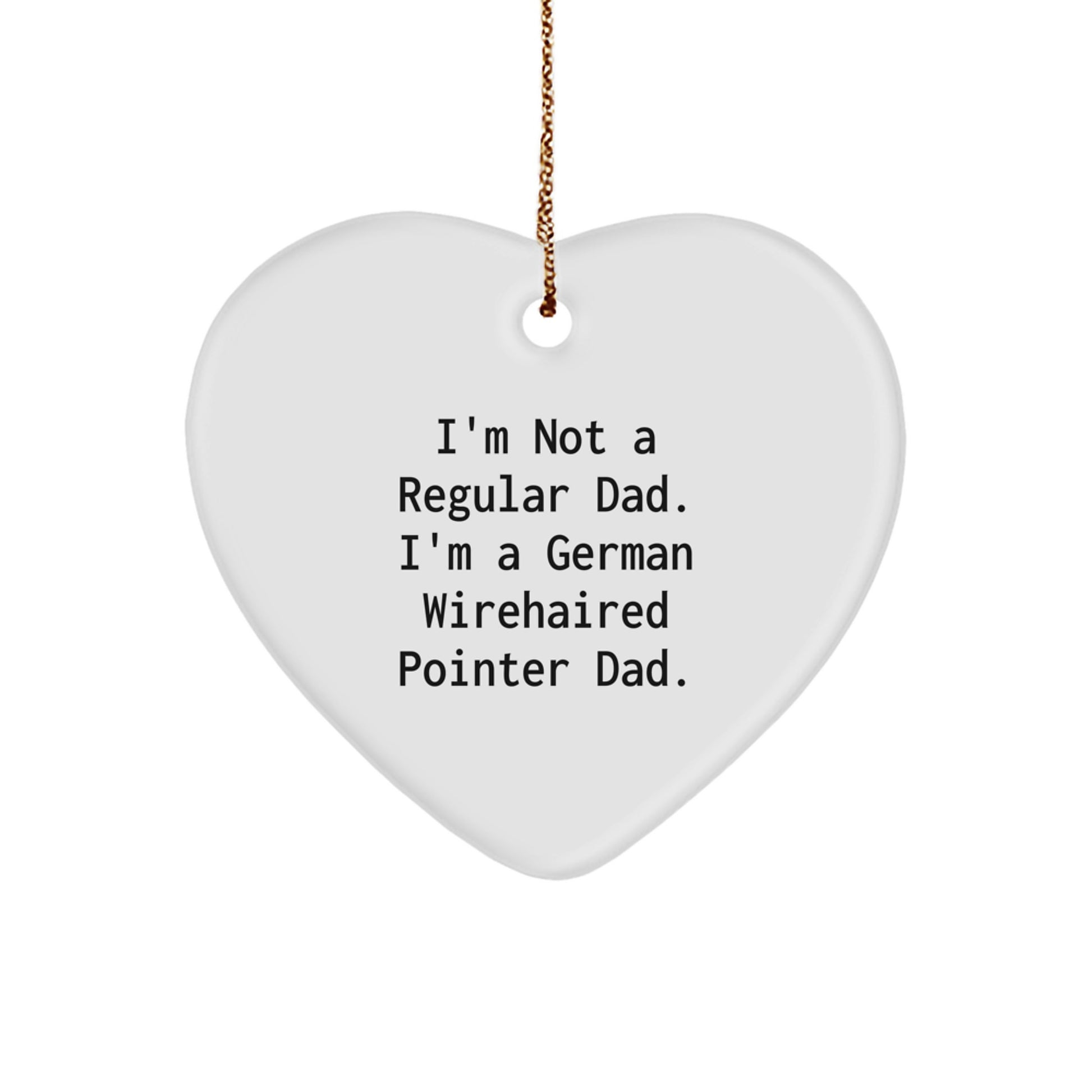 Funny German Wirehaired Pointer Dog Gifts for Christmas, Heart Ornament 'I'm Not A Regular Dad' Gifts from Men to Family - Image 1