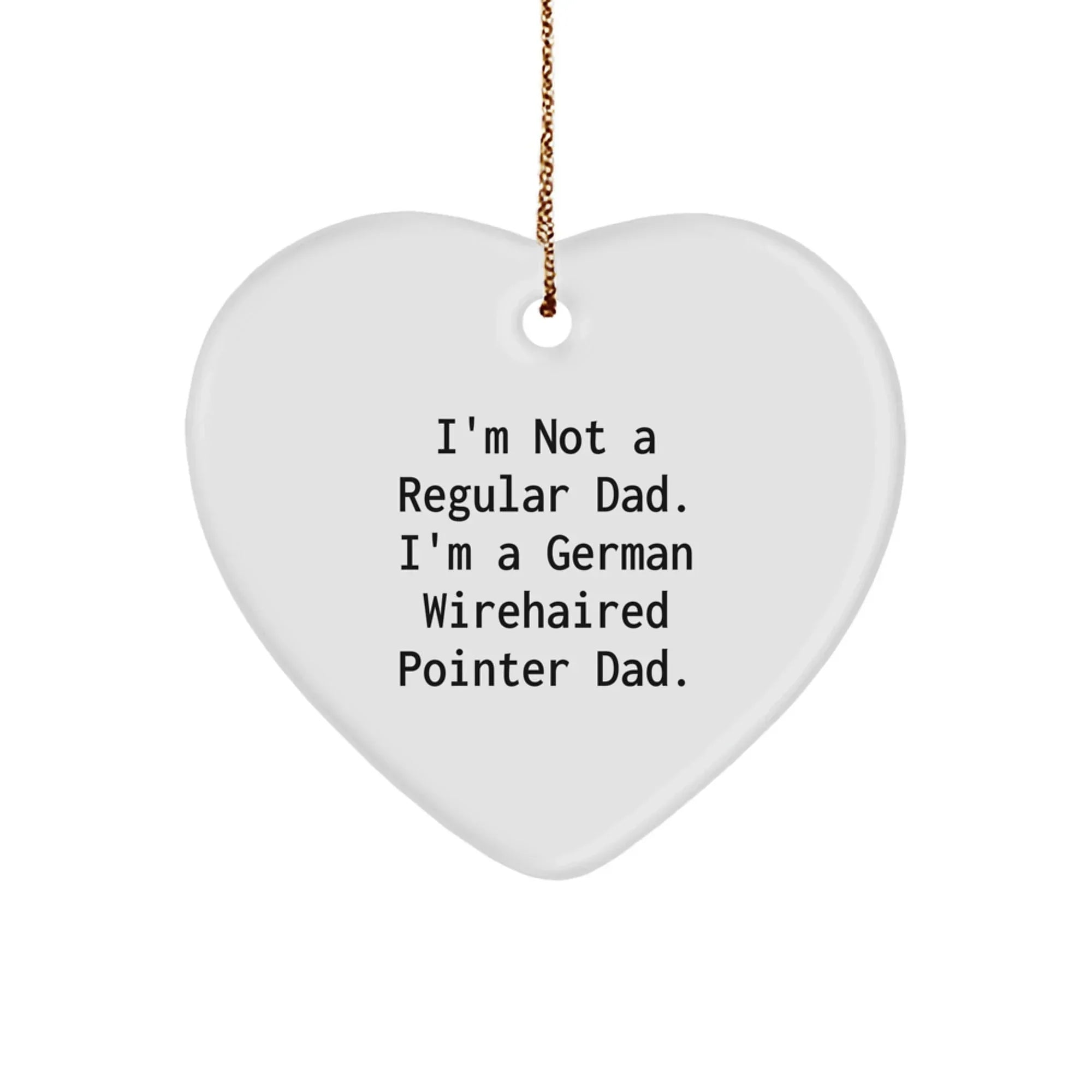 Funny German Wirehaired Pointer Dog Gifts for Christmas, Heart Ornament 'I'm Not A Regular Dad' Gifts from Men to Family