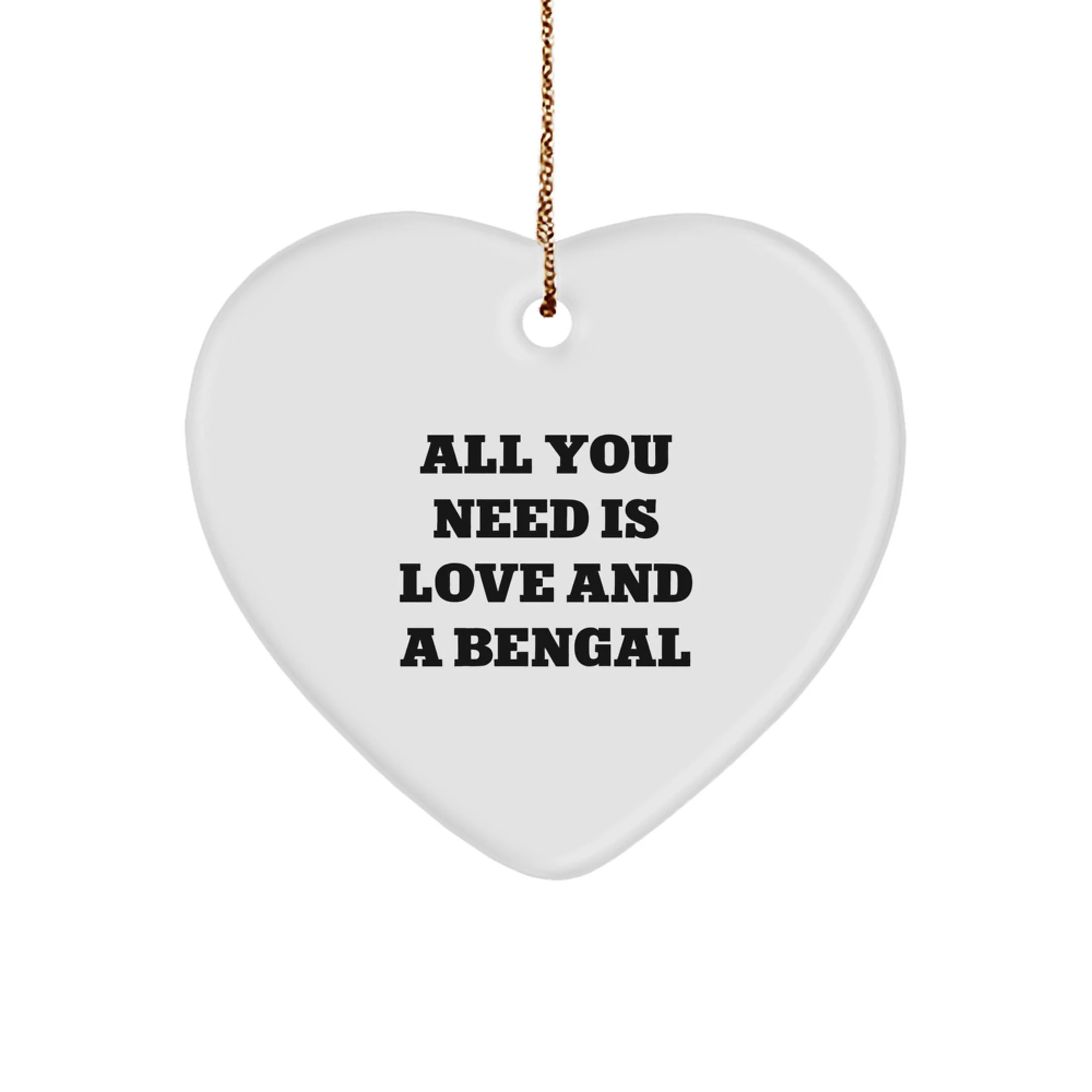Bengal Cat Lover Gifts from Family, Friends, or Coworkers for Bengal Cat Enthusiasts, Funny Christmas Heart Ornament, All You Need Is Love And A Bengal