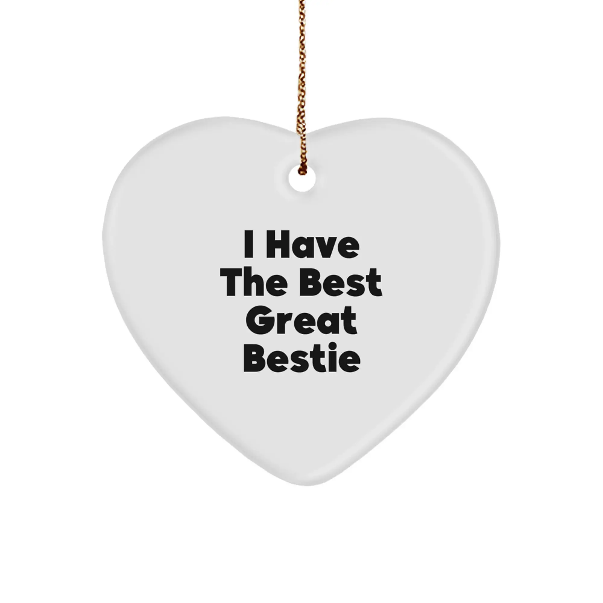 Funny Bestie Heart Ornament Gift from Friends for Bestie, 'I Have The Best Great Bestie', Christmas Heart Decorations - Image 1