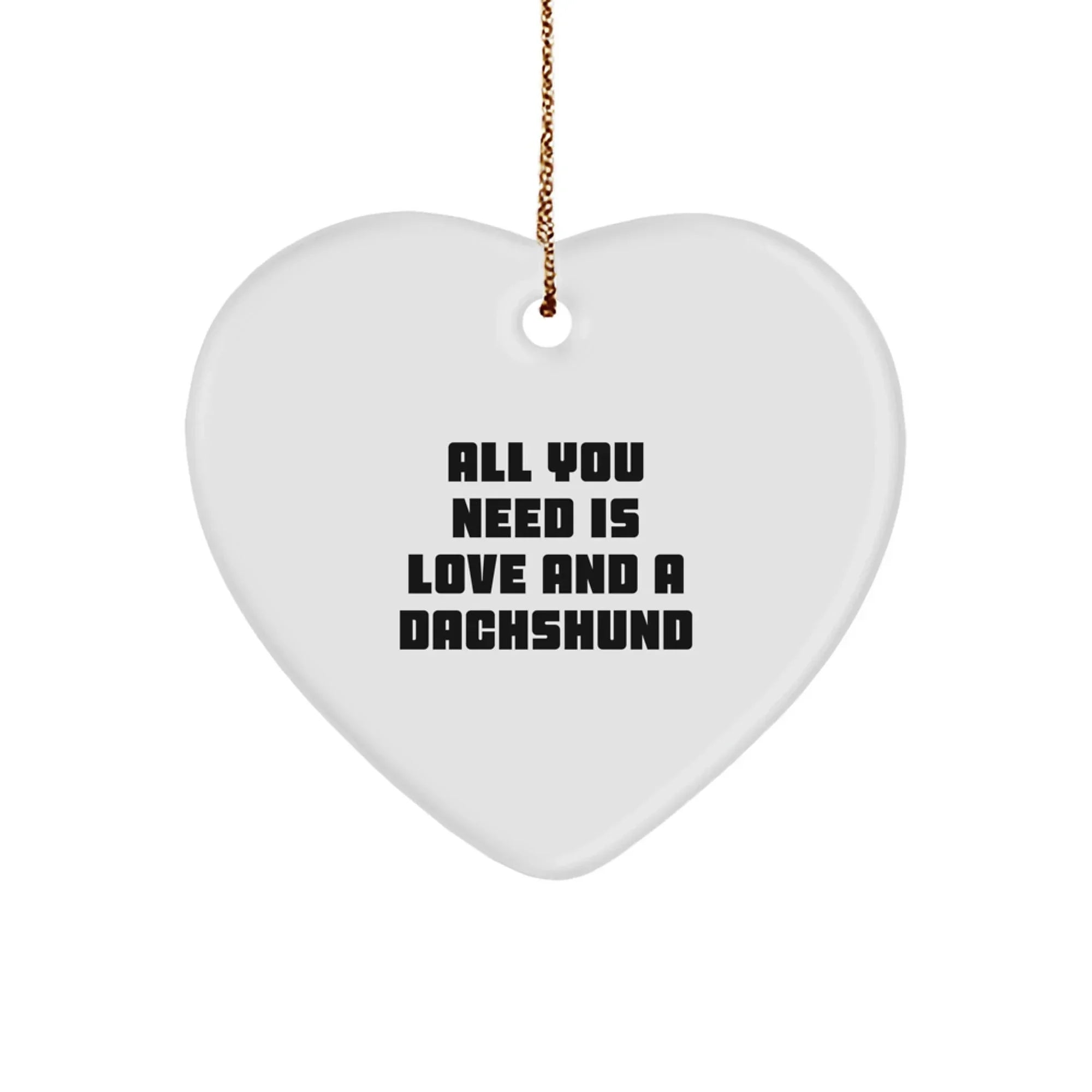 Funny Dachshund Dog Gifts for Christmas, Heart Ornament with Quote 'All You Need Is Love And A Dachshund' from Lover, Gifts for Dachshund Dog Enthusiasts