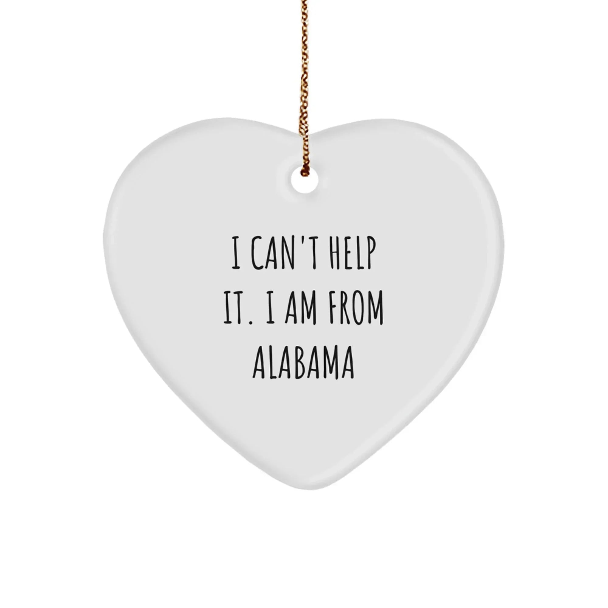 Alabama Charm Heart Ornament - Humorous Quote I Cant Help It From Alabama Durable High Gloss Finish Lightweight Keepsake