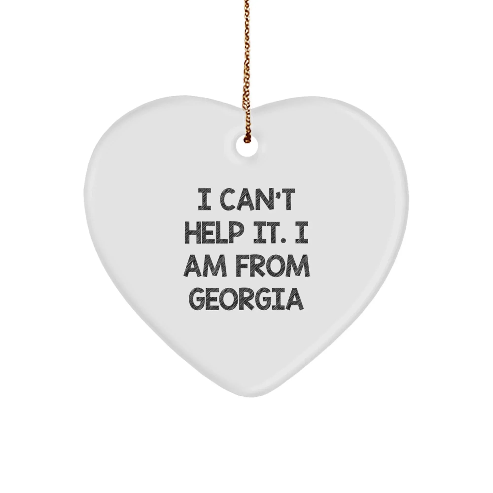 Georgia Heart Ornament Funny Quote Gifts from Friends, Georgia Christmas Unique Gifts for Women, Heart Shaped Ornament with I Can't Help It. I Am From Georgia Quote, Gifts for Georgia