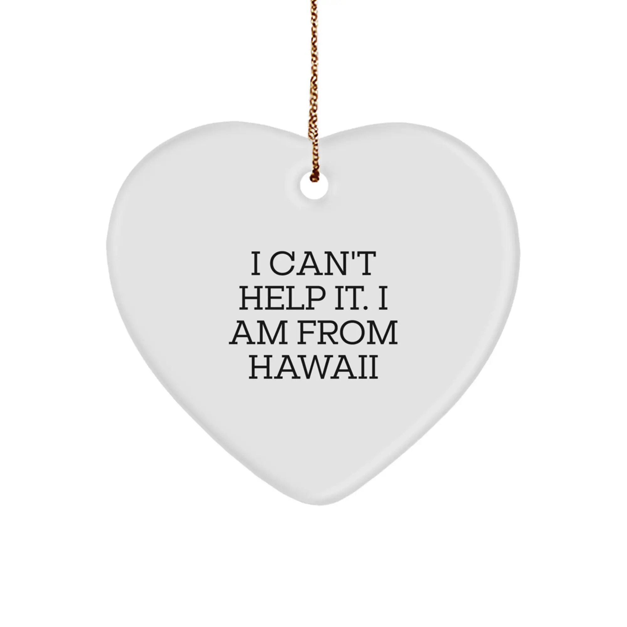 Hawaii Gifts from Friends and Family, I Can't Help It. I Am From Hawaii Heart Ornament, Unique Christmas Decorations for Men Women - Image 1