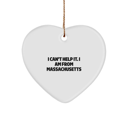 'I Can't Help It, I Am From Massachusetts' Funny Heart Ornament Gifts from Massachusetts for Massachusetts Men Women Friends Family - Image 1