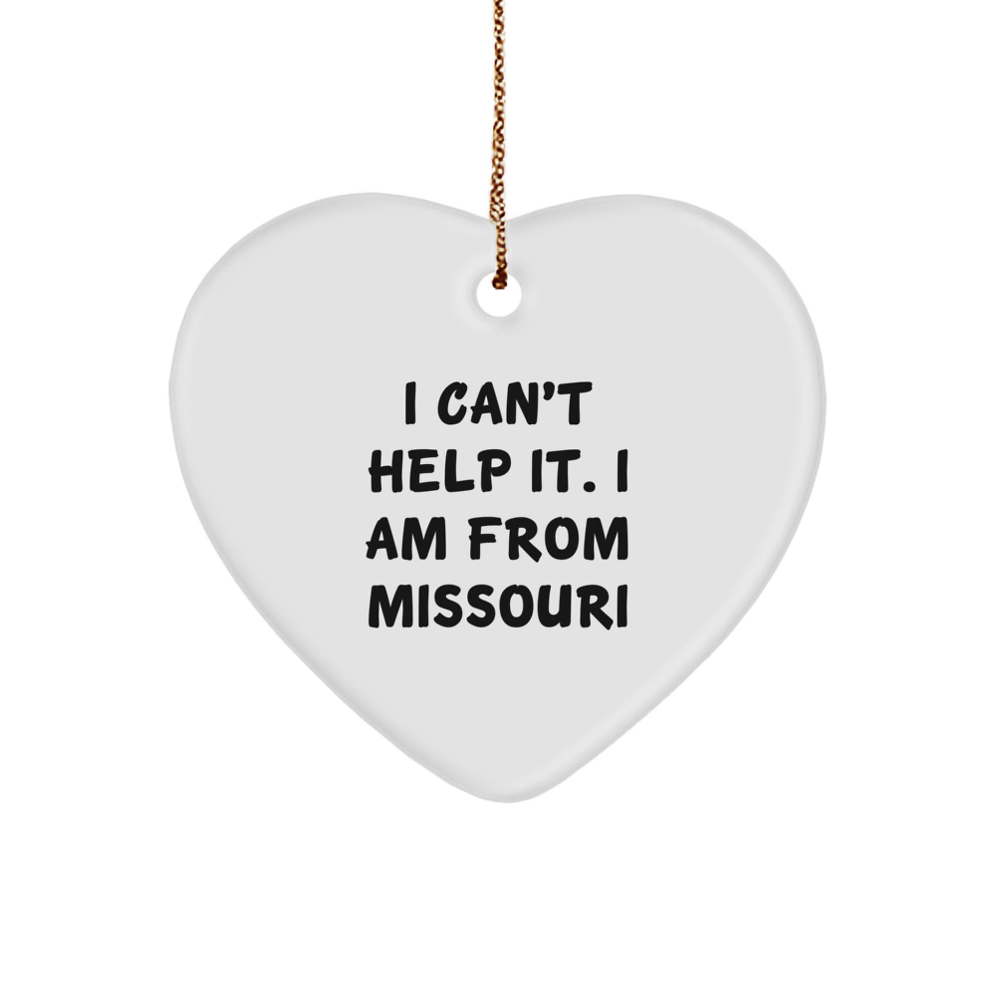 Funny Missouri Gifts from Friends and Family - Heart Ornament I Can't Help It I Am From Missouri Christmas Decoration - Image 1