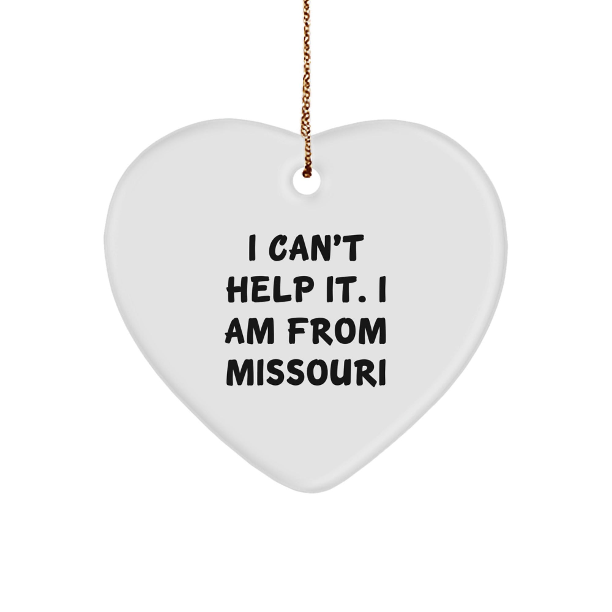 Funny Missouri Gifts from Friends and Family - Heart Ornament I Can't Help It I Am From Missouri Christmas Decoration - Image 1