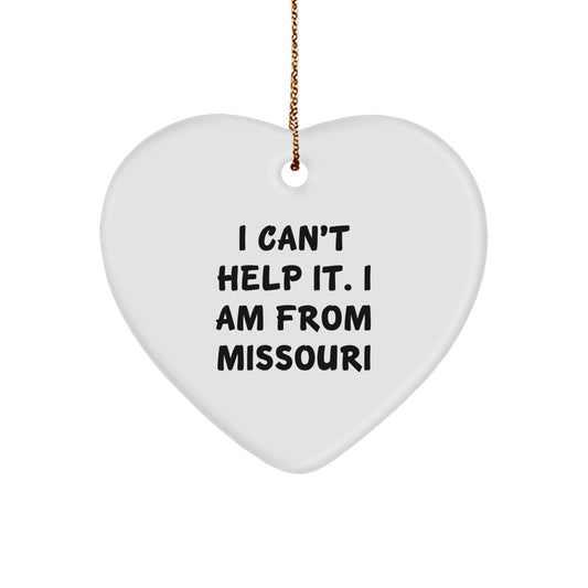 Funny Missouri Gifts from Friends and Family - Heart Ornament I Can't Help It I Am From Missouri Christmas Decoration - Image 1