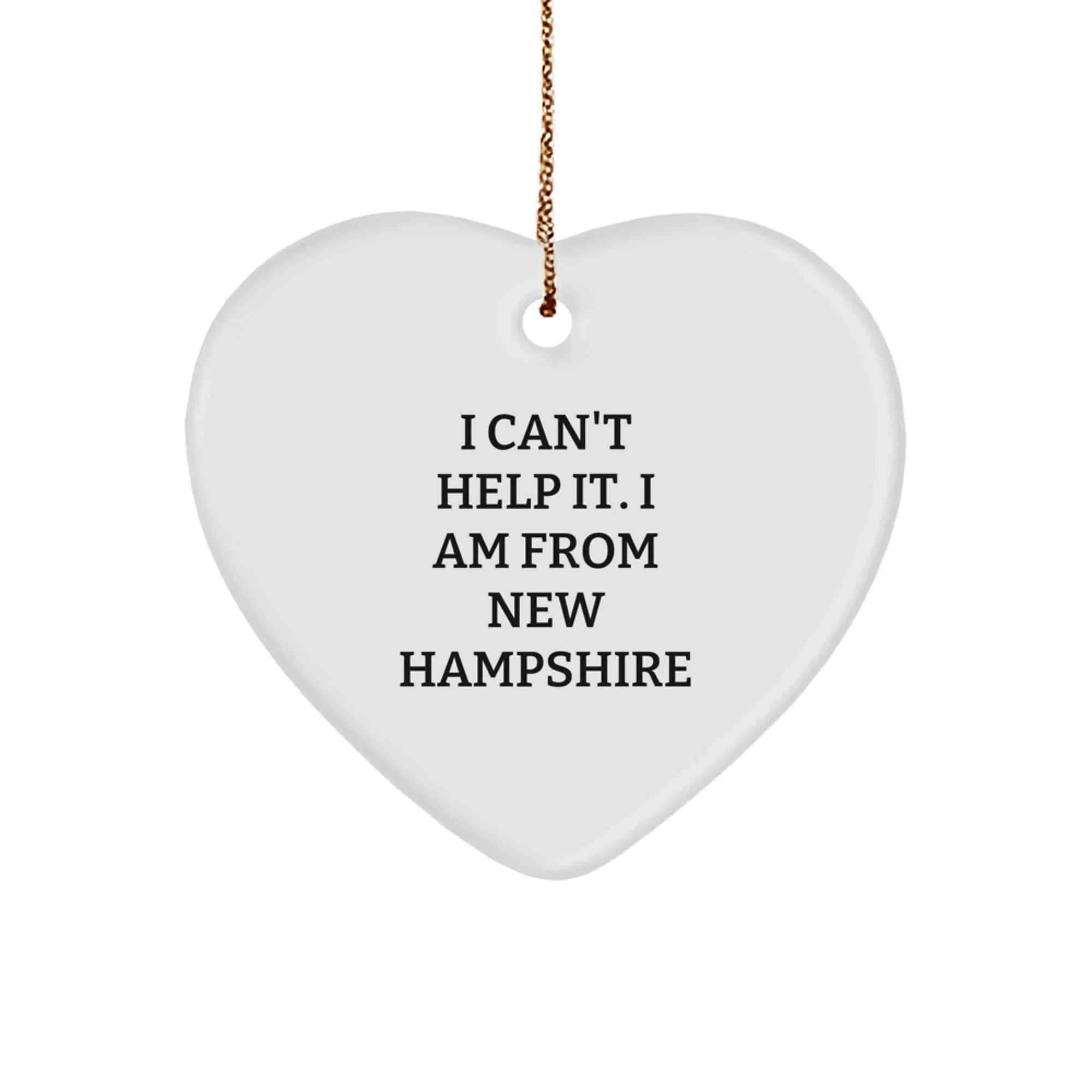 New Hampshire Funny Heart Ornament Gifts from Friends and Family, Perfect Christmas Unique Gifts for Women Men, I Can't Help It I Am From New Hampshire