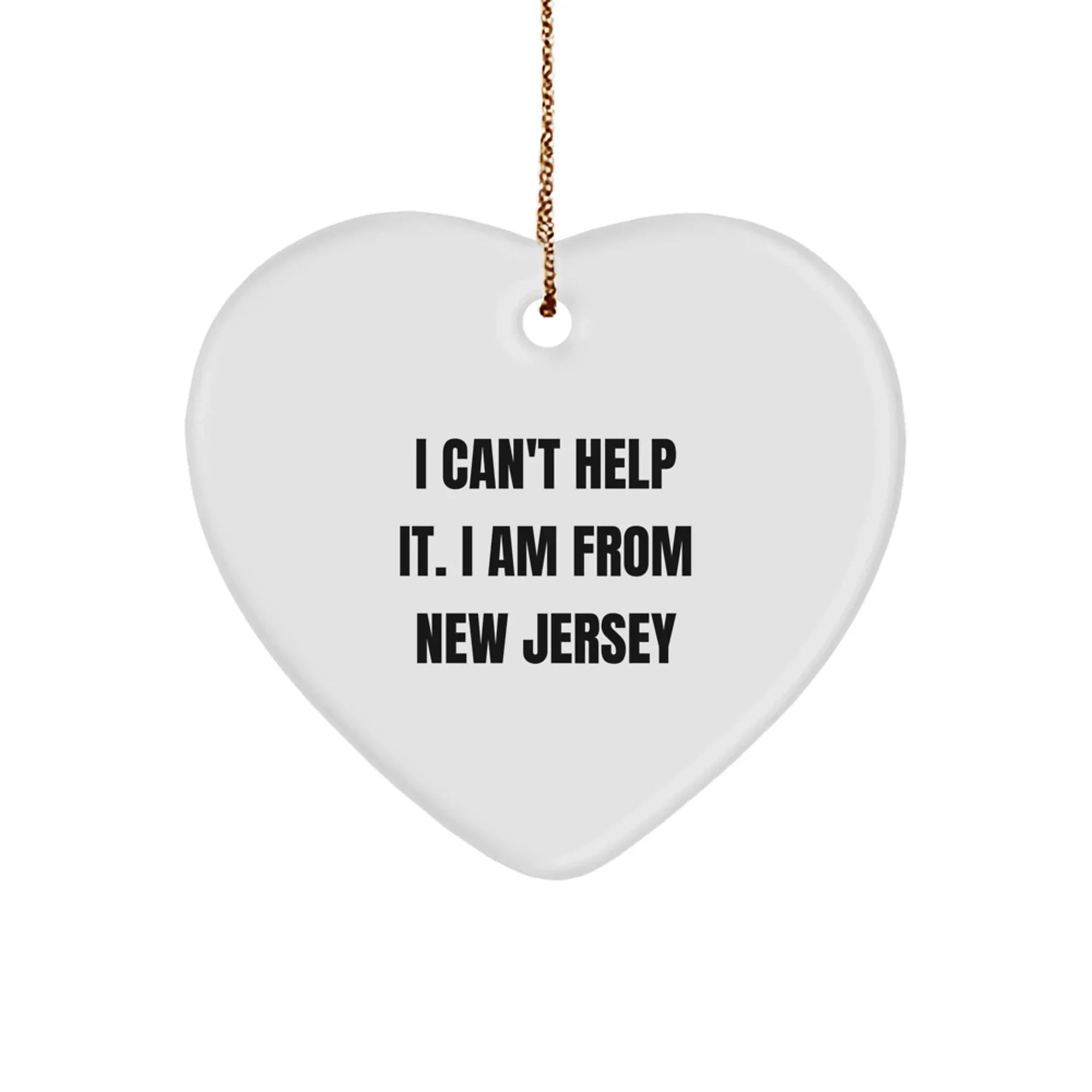 New Jersey Gifts from Friends and Family - Funny Heart Ornament I Can't Help It - Christmas Unique