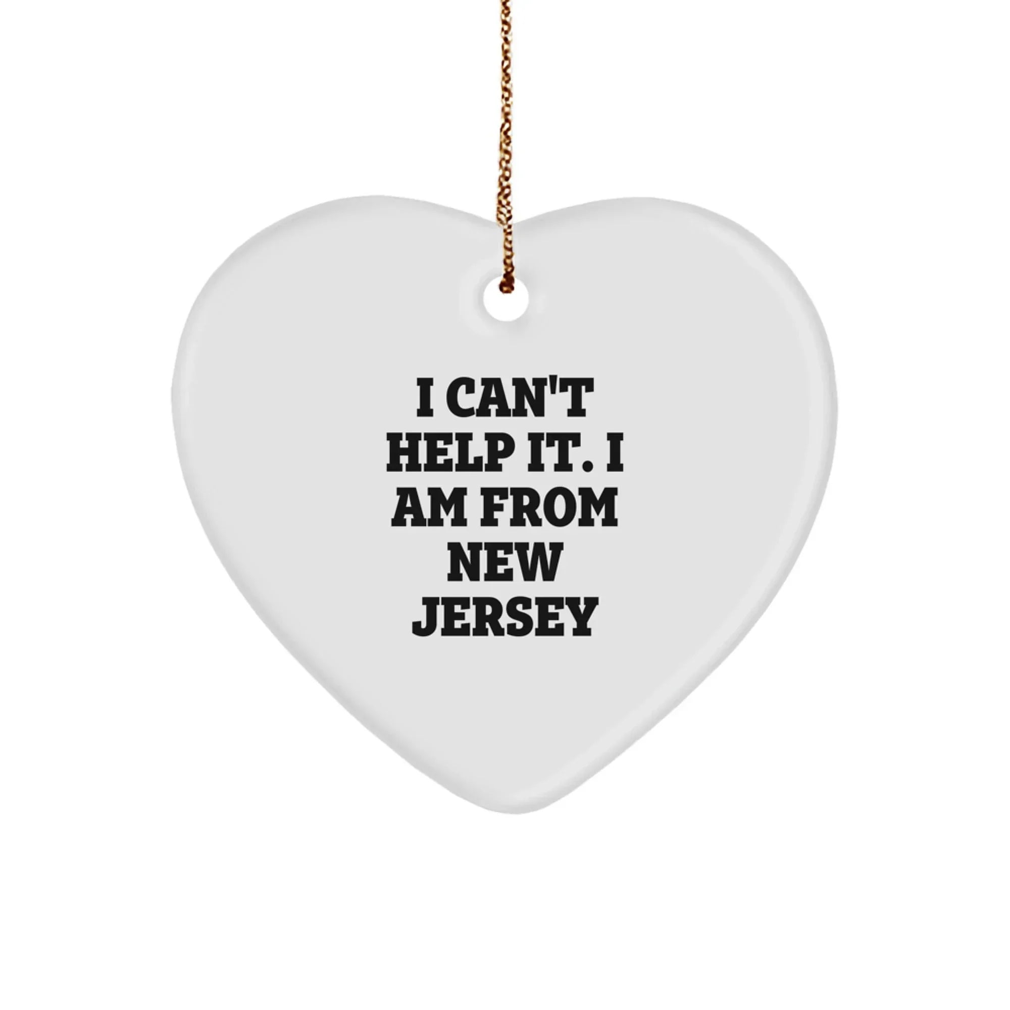 Funny New Jersey Gifts from Friends Christmas Unique Heart Ornament for Men Women, I Can't Help It I Am From New Jersey, Gifts for New Jersey Family