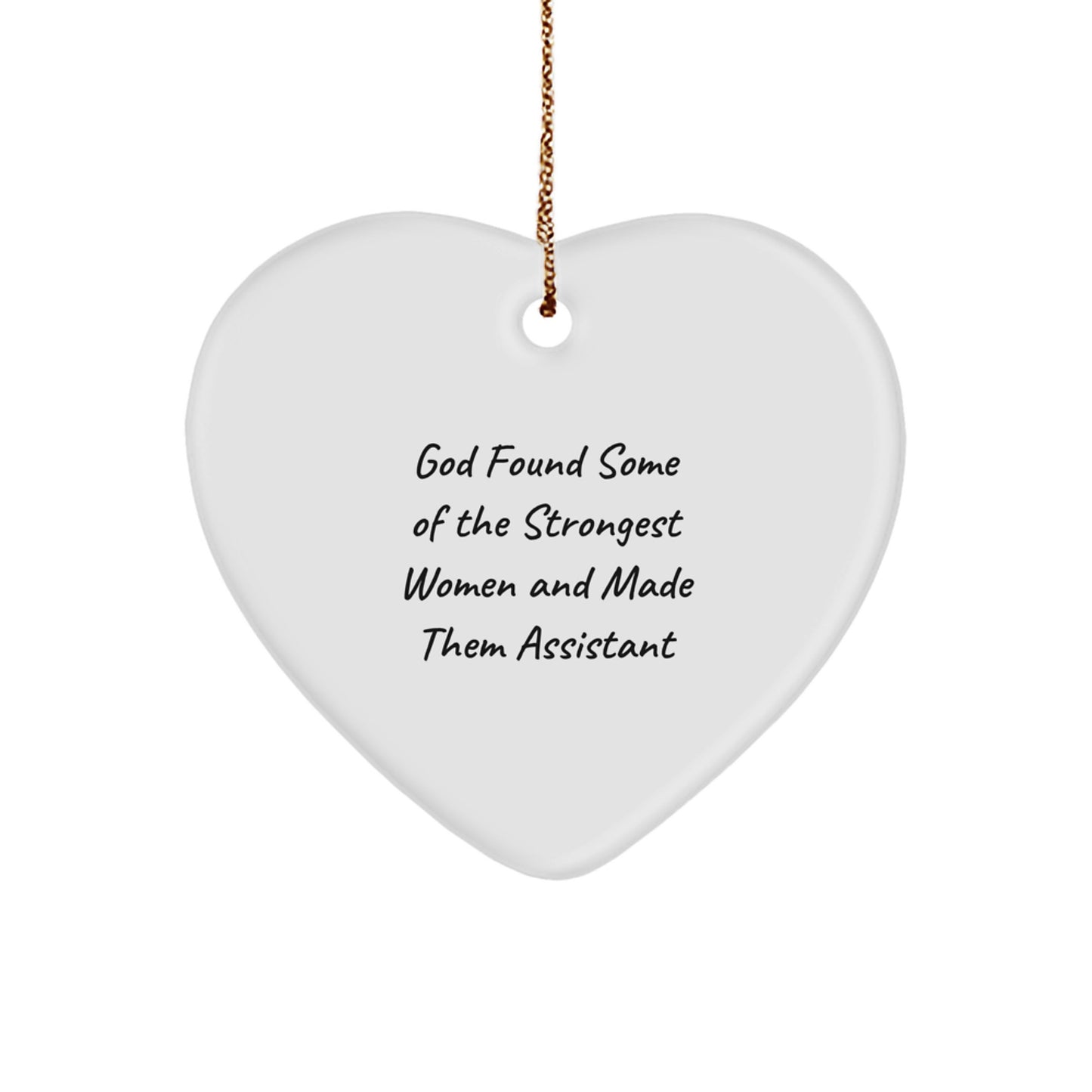 Funny Assistant Gifts, Heart Ornament for Assistant, 'God Found Some Of The Strongest Women And Made Them Assistant' Quote, Christmas Unique Gifts from Men to Assistant - Image 1