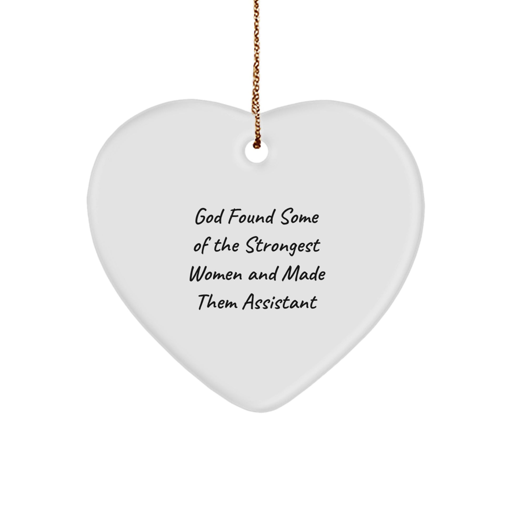 Funny Assistant Gifts, Heart Ornament for Assistant, 'God Found Some Of The Strongest Women And Made Them Assistant' Quote, Christmas Unique Gifts from Men to Assistant - Image 1