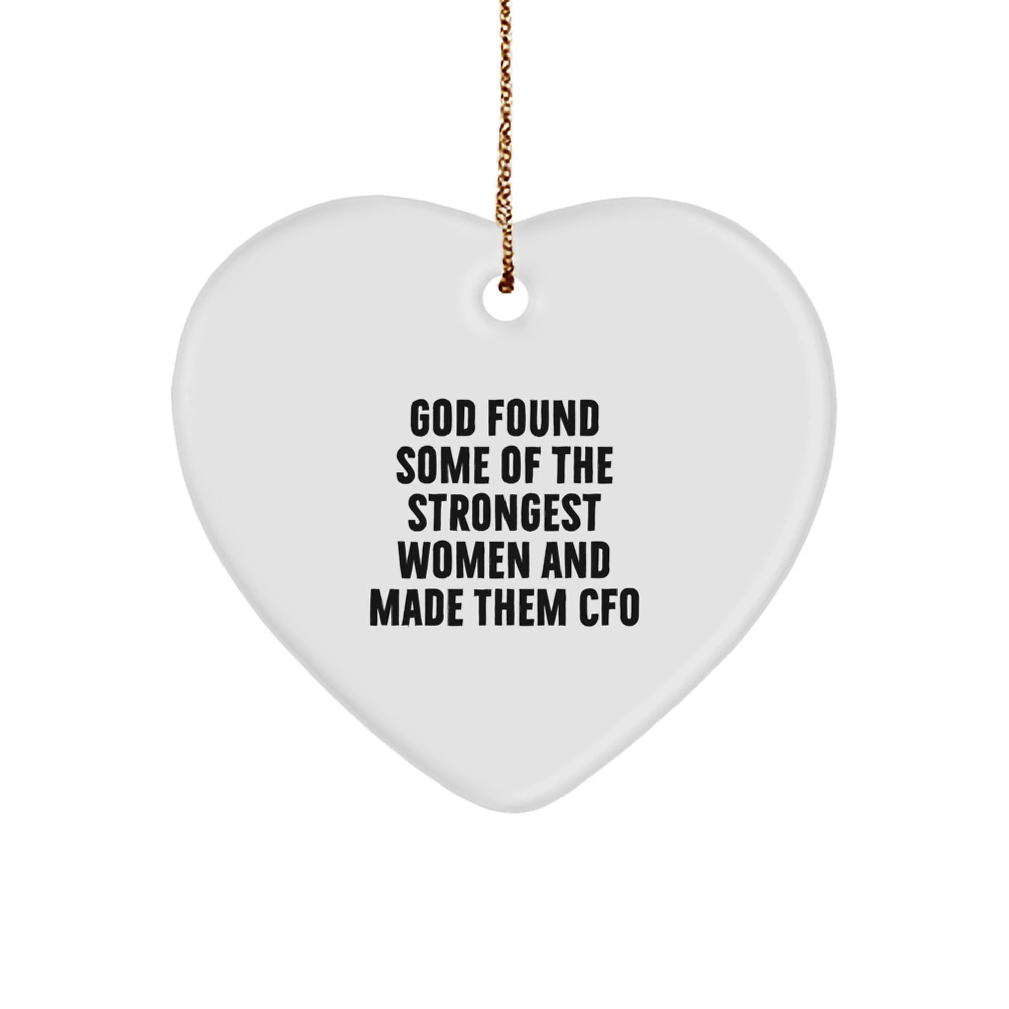 Gifts from the Heart for CFO Friends and Family - Inspirational CFO Heart Ornament with Funny Quote 'God Found Some Of The Strongest Women And Made Them CFO' - Christmas Unique Gifts