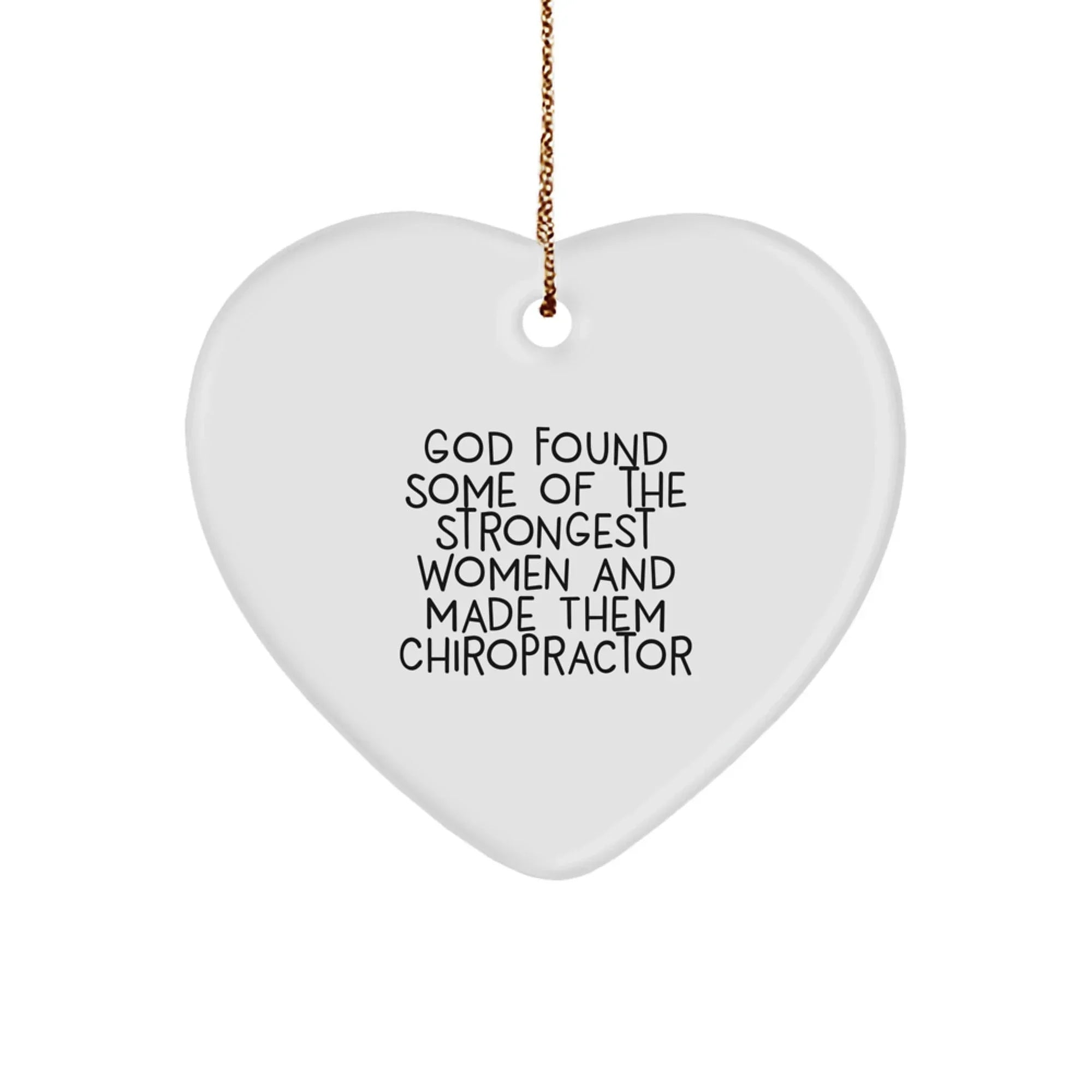 Chiropractor Gifts from Friends, Funny Heart Ornament, Christmas Unique Gifts for Women, Quotes about God Found Some Of The Strongest Women And Made Them Chiropractor