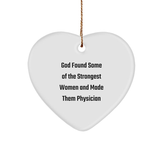 Funny Physician Gifts, God Found Some Of The Strongest Women And Made Them Physician Quote Heart Ornament for Christmas, Gifts from Friends to Physician - Image 1