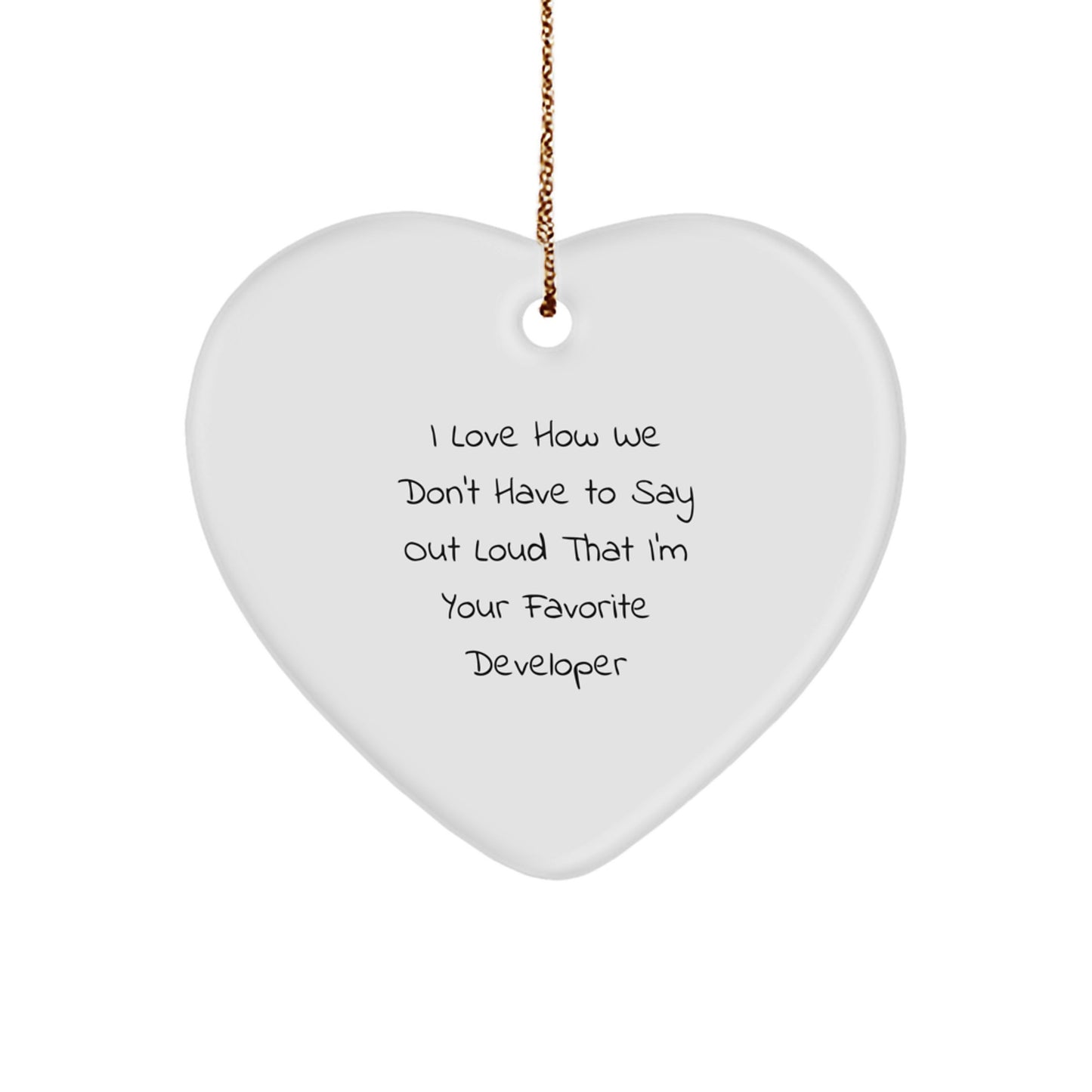 Funny Developer Heart Ornament Gifts from Friends to Developer, 'I Love How We Don't Have To Say Out Loud That I'm Your Favorite Developer' Heart-Shaped Gift for Christmas Unique Gifts to Coworkers - Image 1