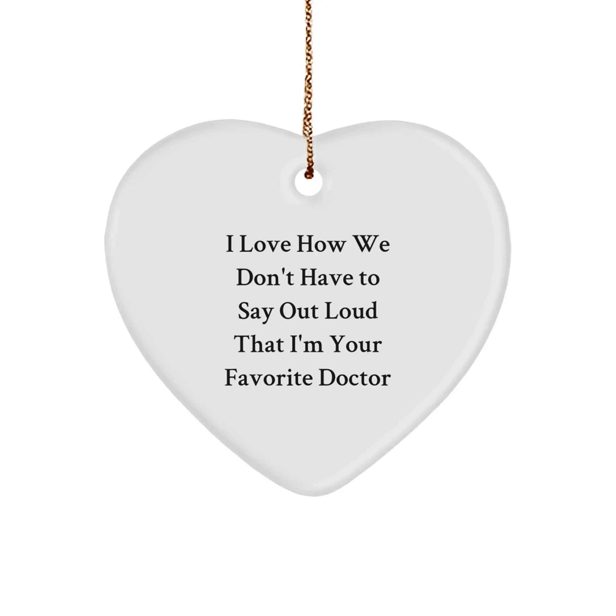 Funny Doctor Gifts, Heart Ornament with Inspirational Quote, Gifts from Friends to Favorite Doctor for Christmas