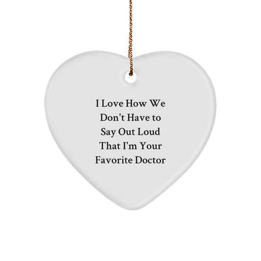 Funny Doctor Gifts, Heart Ornament with Inspirational Quote, Gifts from Friends to Favorite Doctor for Christmas - Image 1