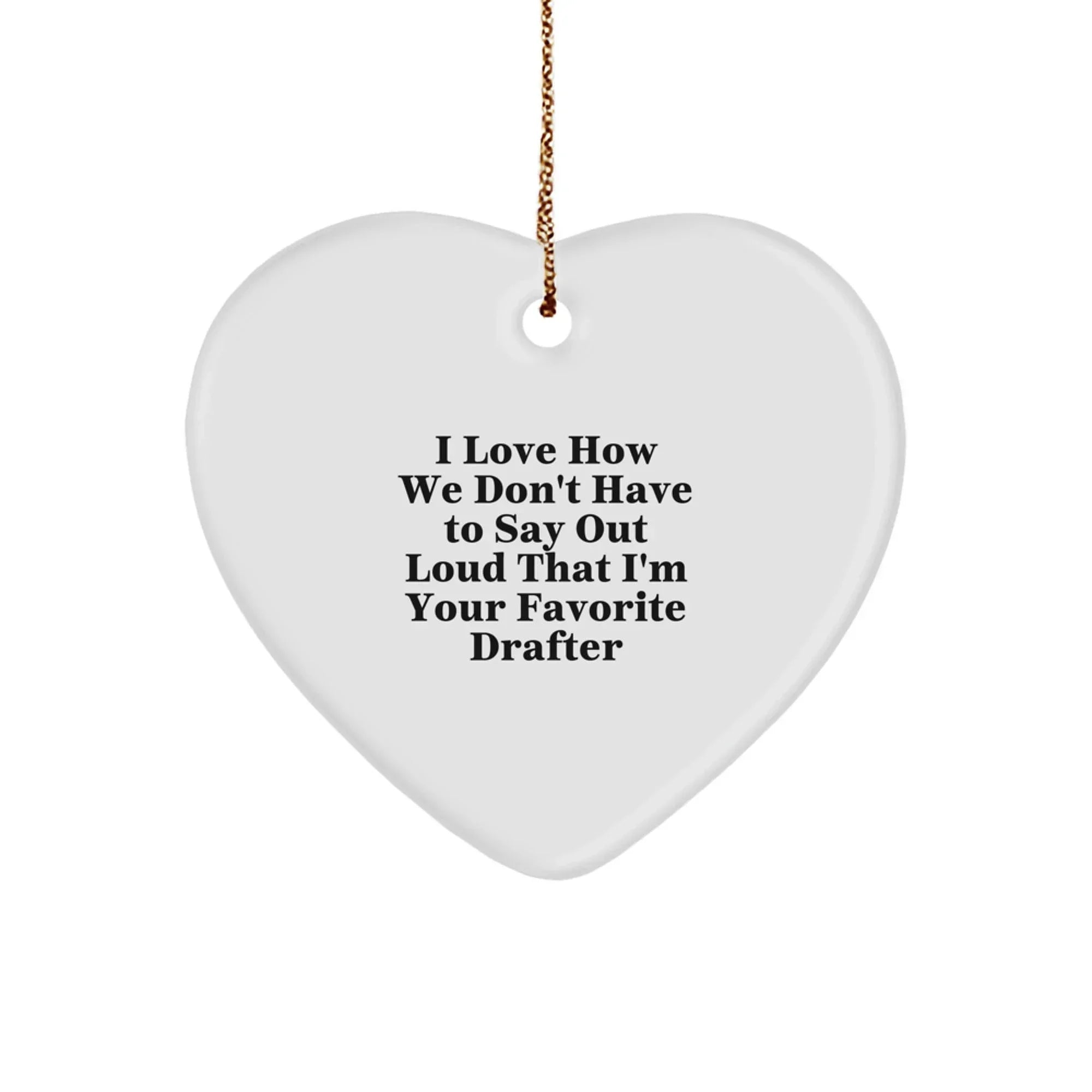 Funny Drafter Heart Ornament Gifts for Him Christmas Unique from Son, Daughter, Friend or Coworker