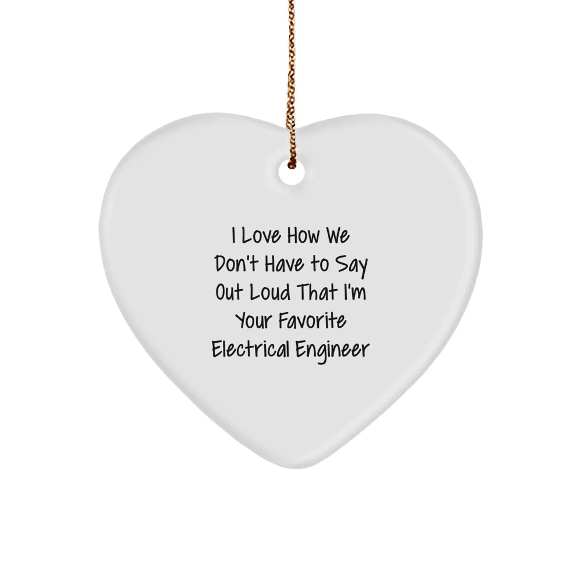 Funny Electrical Engineer Gifts from Friends for Favorite Electrical Engineer - Heart Ornament, Christmas Unique