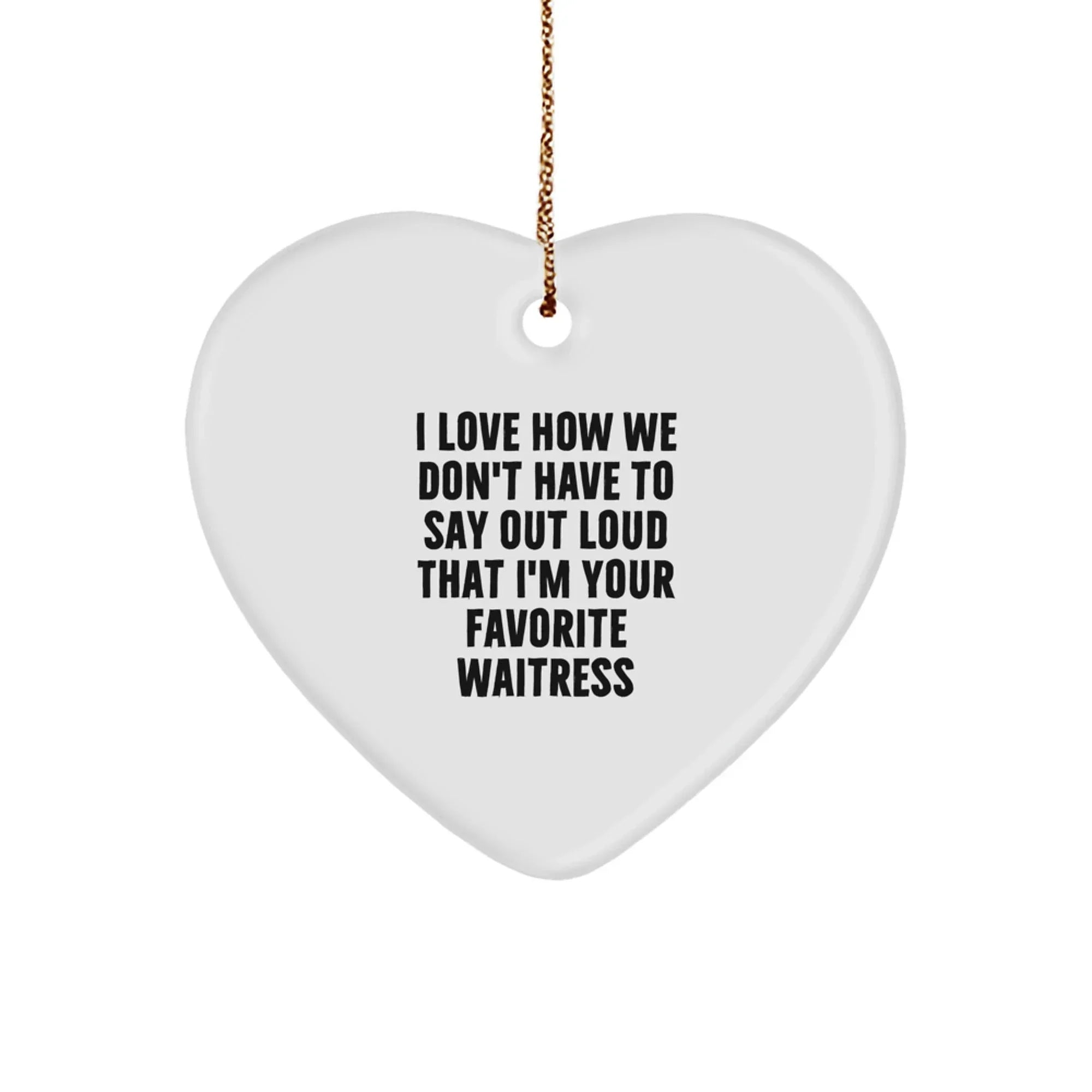 Gifts from Friends to Favorite Waitress, Heart Ornament with Funny Quote, Christmas Unique Gifts