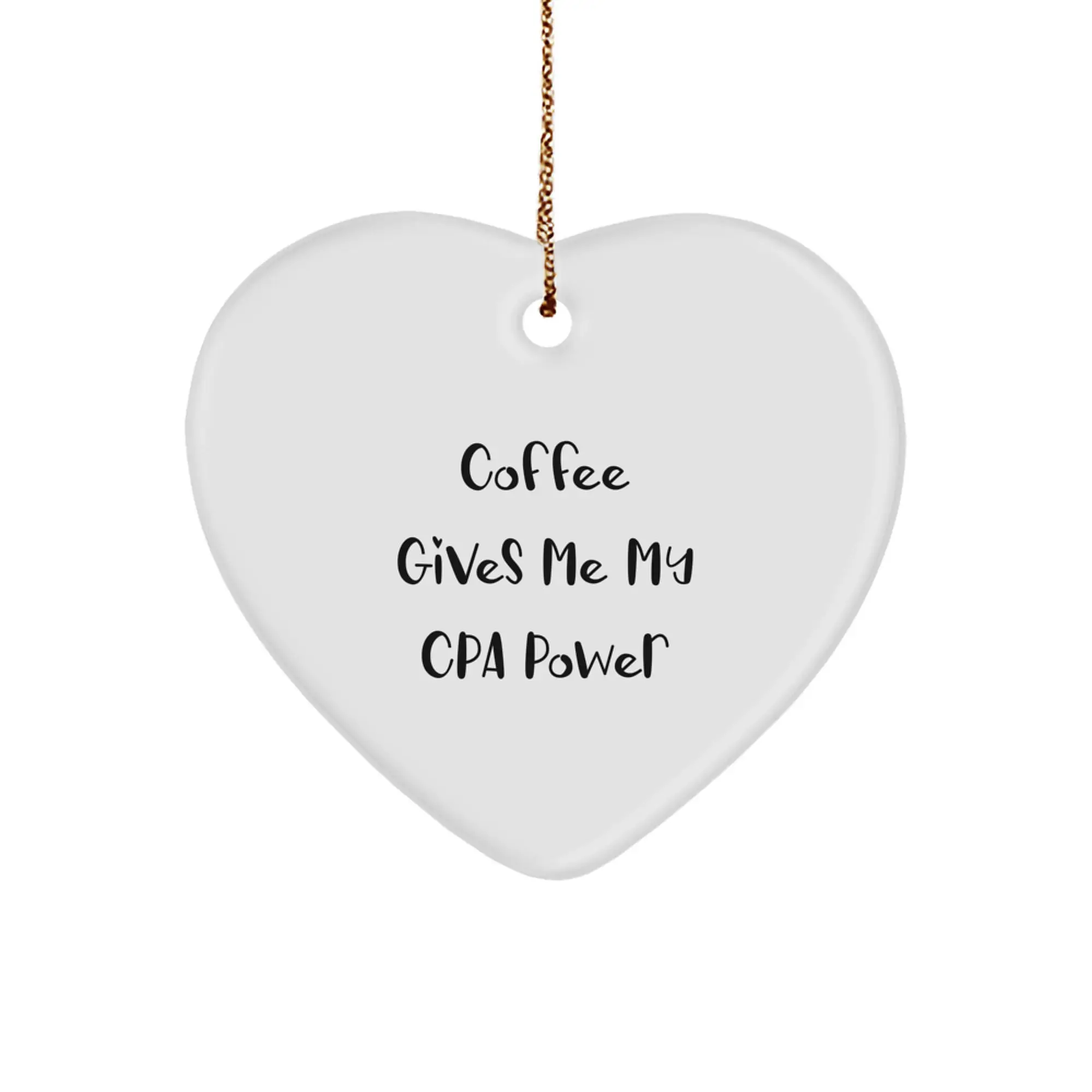 Funny Gifts from Friends for CPA - Coffee Lovers Heart Ornament Christmas Decorations, CPA Power Quote, Unique Heart Shaped Gift - Image 1