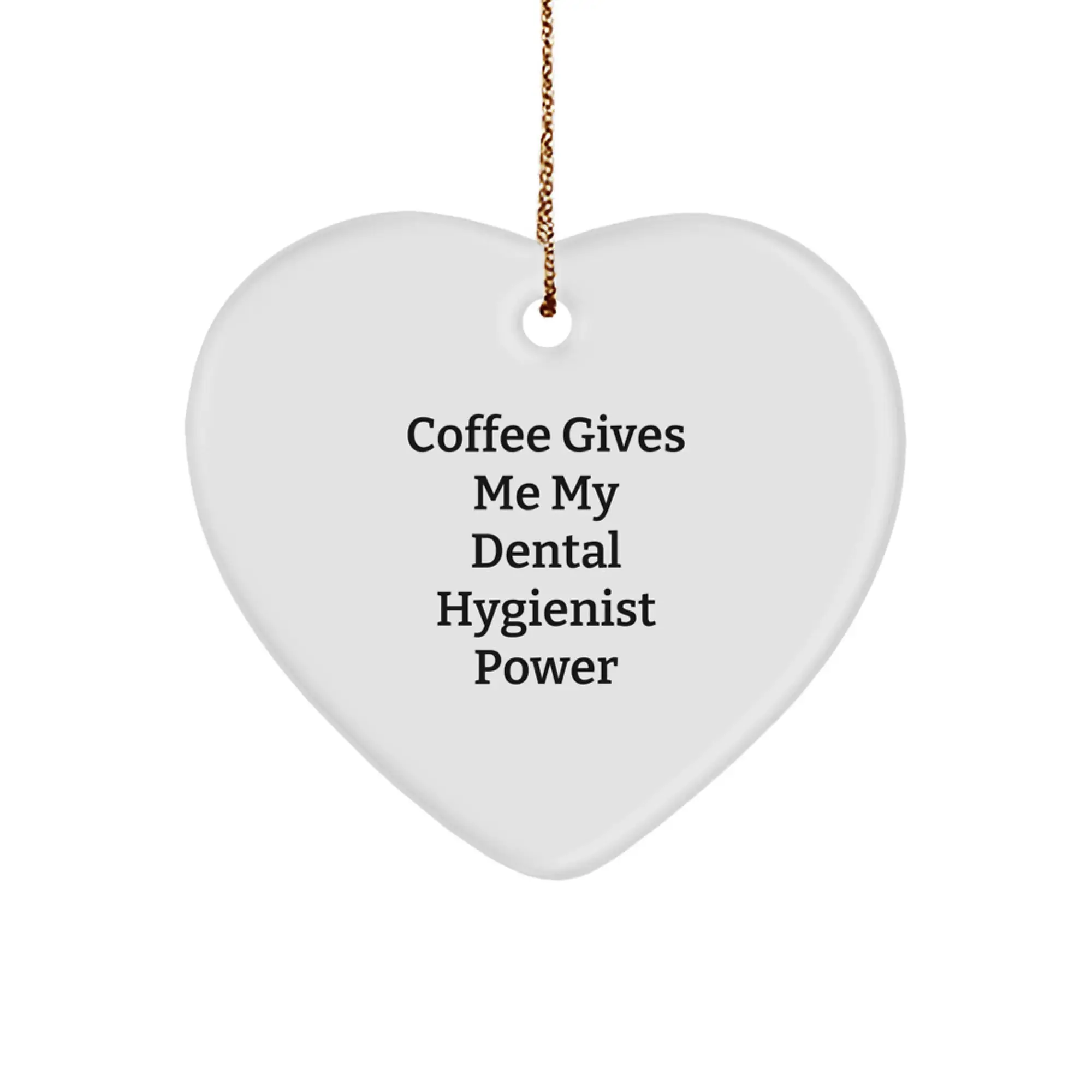 Funny Dental Hygienist Heart Ornament Gifts from Friends for Christmas, Coffee Gives Me My Dental Hygienist Power - Image 1