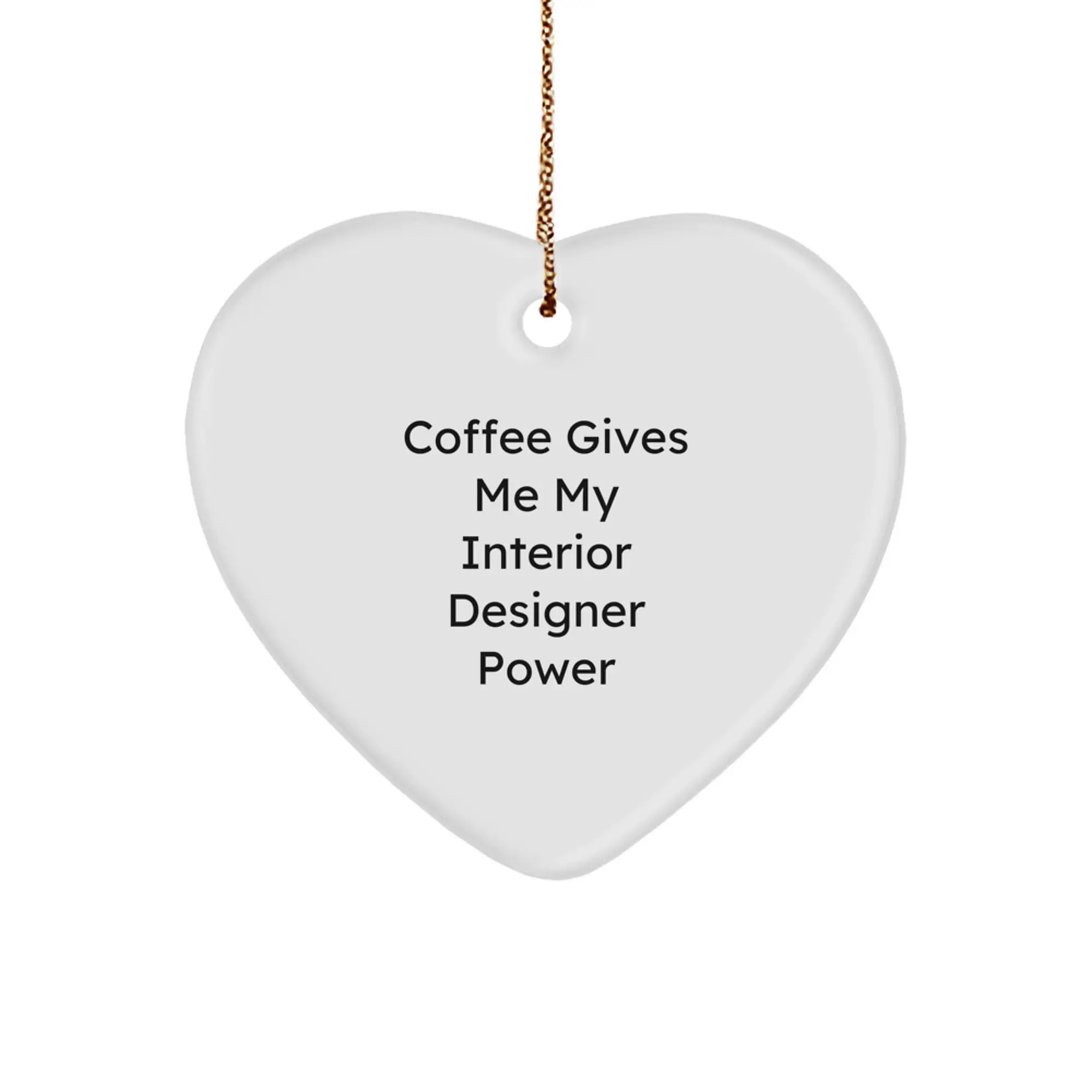 Funny Interior Designer Gifts from Friends for Christmas Unique Heart Ornament, Coffee Gives Me My Interior Designer Power - Image 1